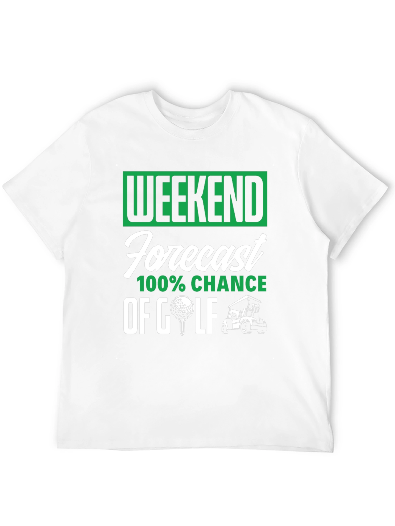 Weekend Golf Forecast T-Shirt - 100% Chance!