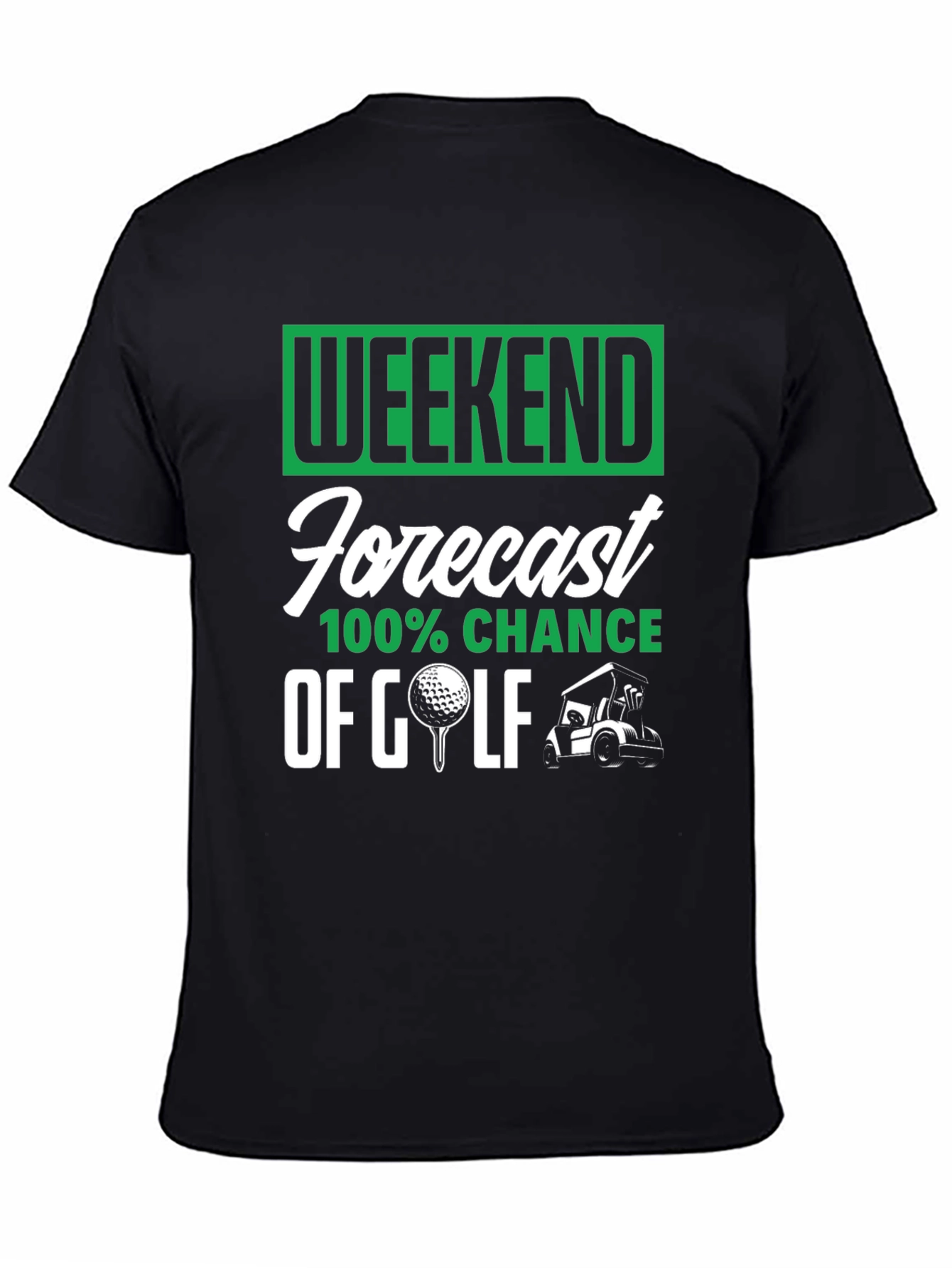 Weekend Golf Forecast T-Shirt - 100% Chance!