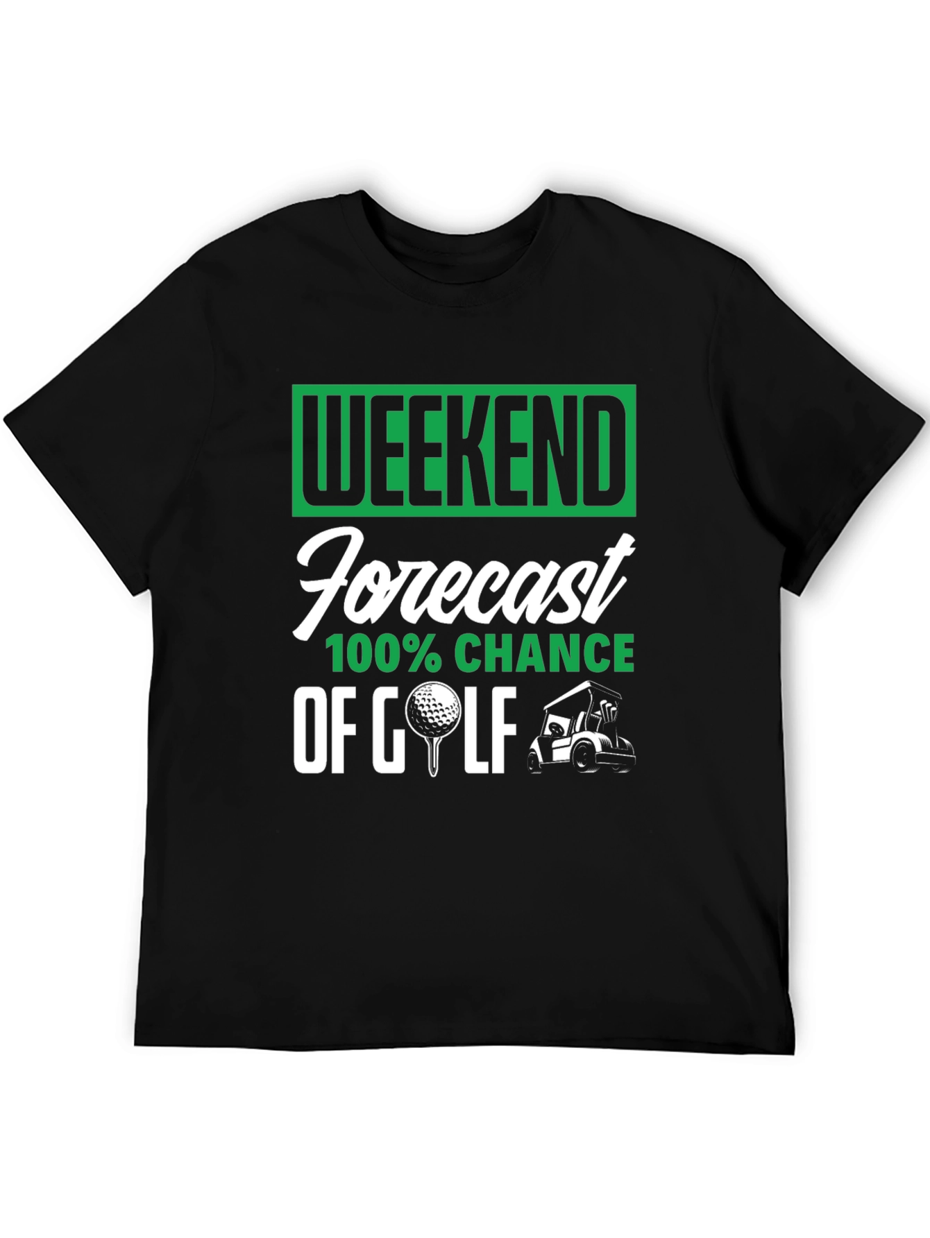 Weekend Golf Forecast T-Shirt - 100% Chance!