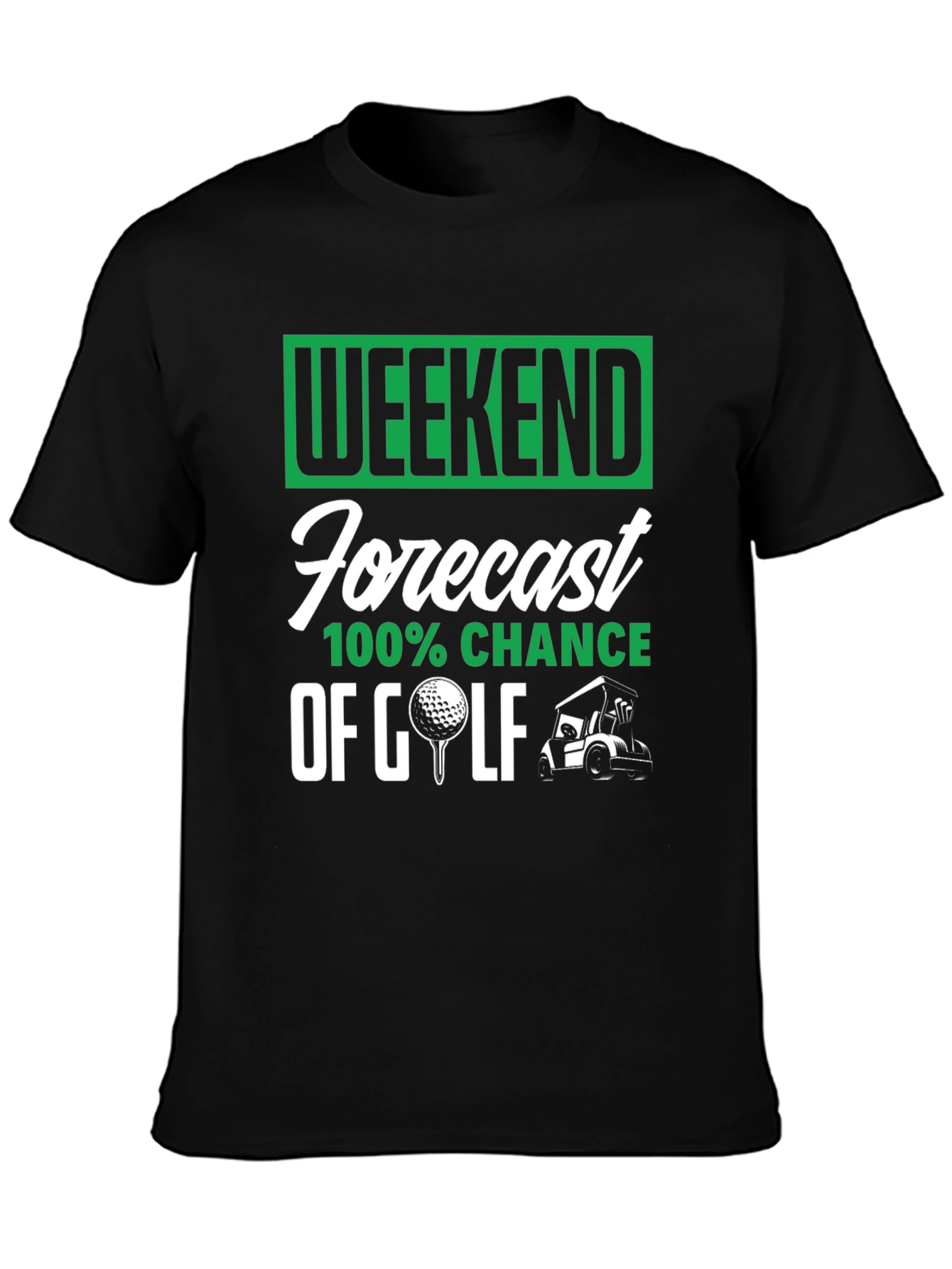 Weekend Golf Forecast T-Shirt - 100% Chance!