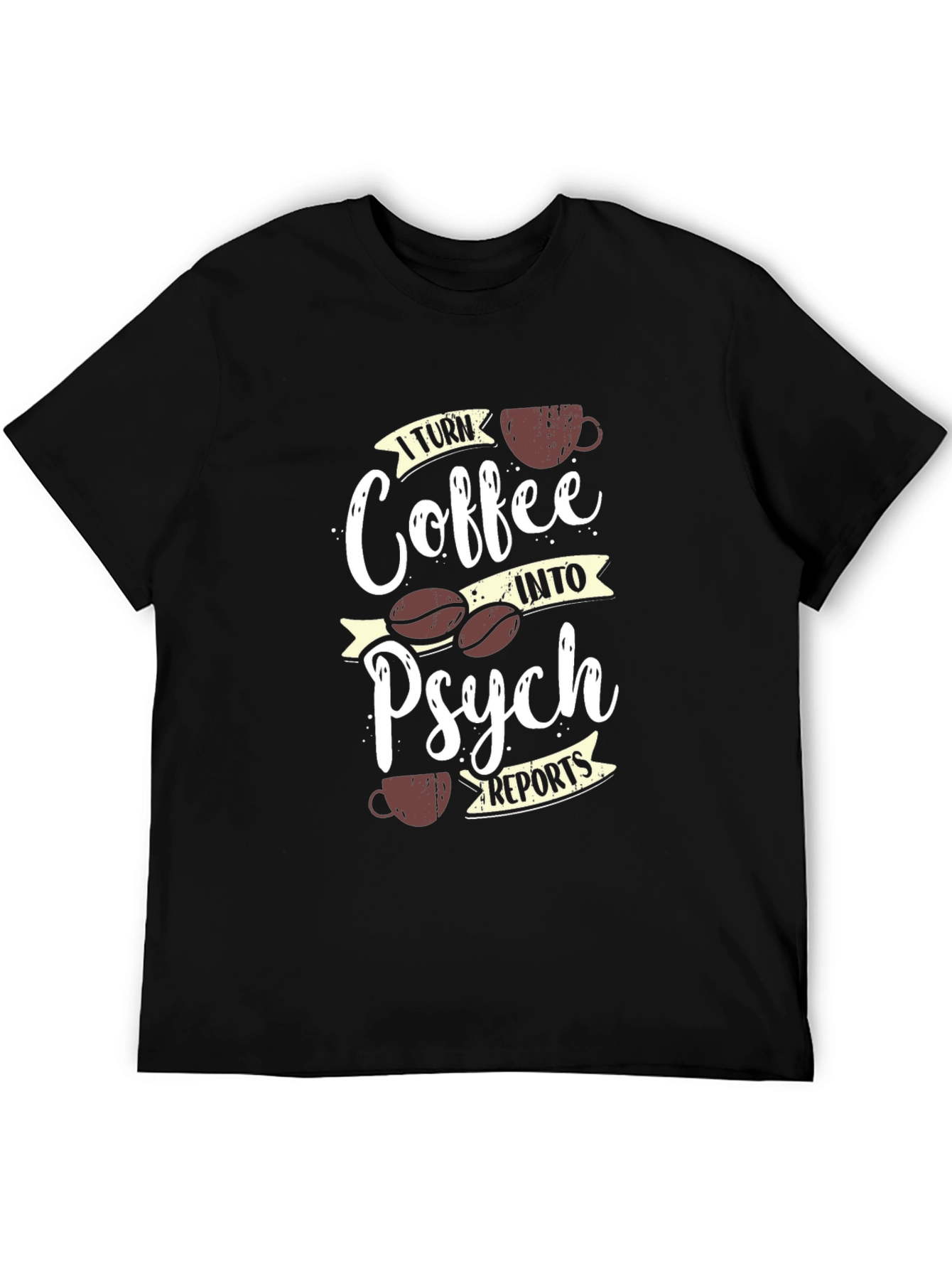 Coffee into Psych Reports T-Shirt