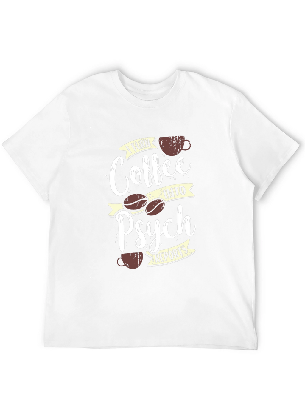 Coffee into Psych Reports T-Shirt