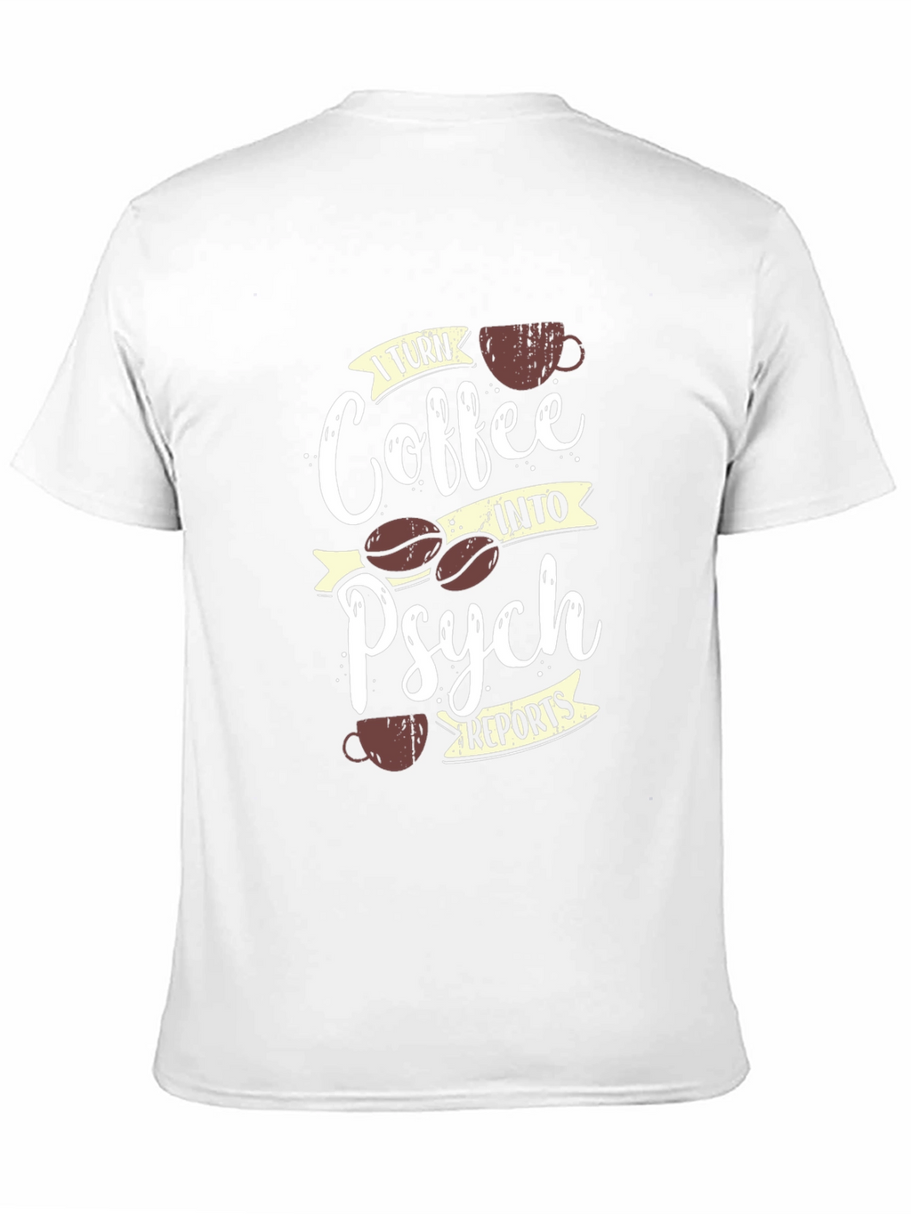 Coffee into Psych Reports T-Shirt