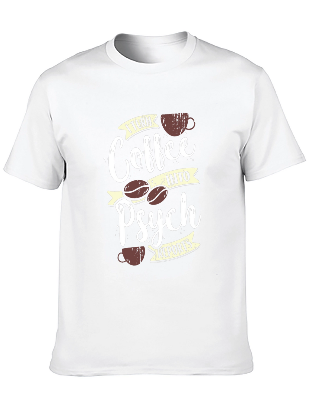 Coffee into Psych Reports T-Shirt