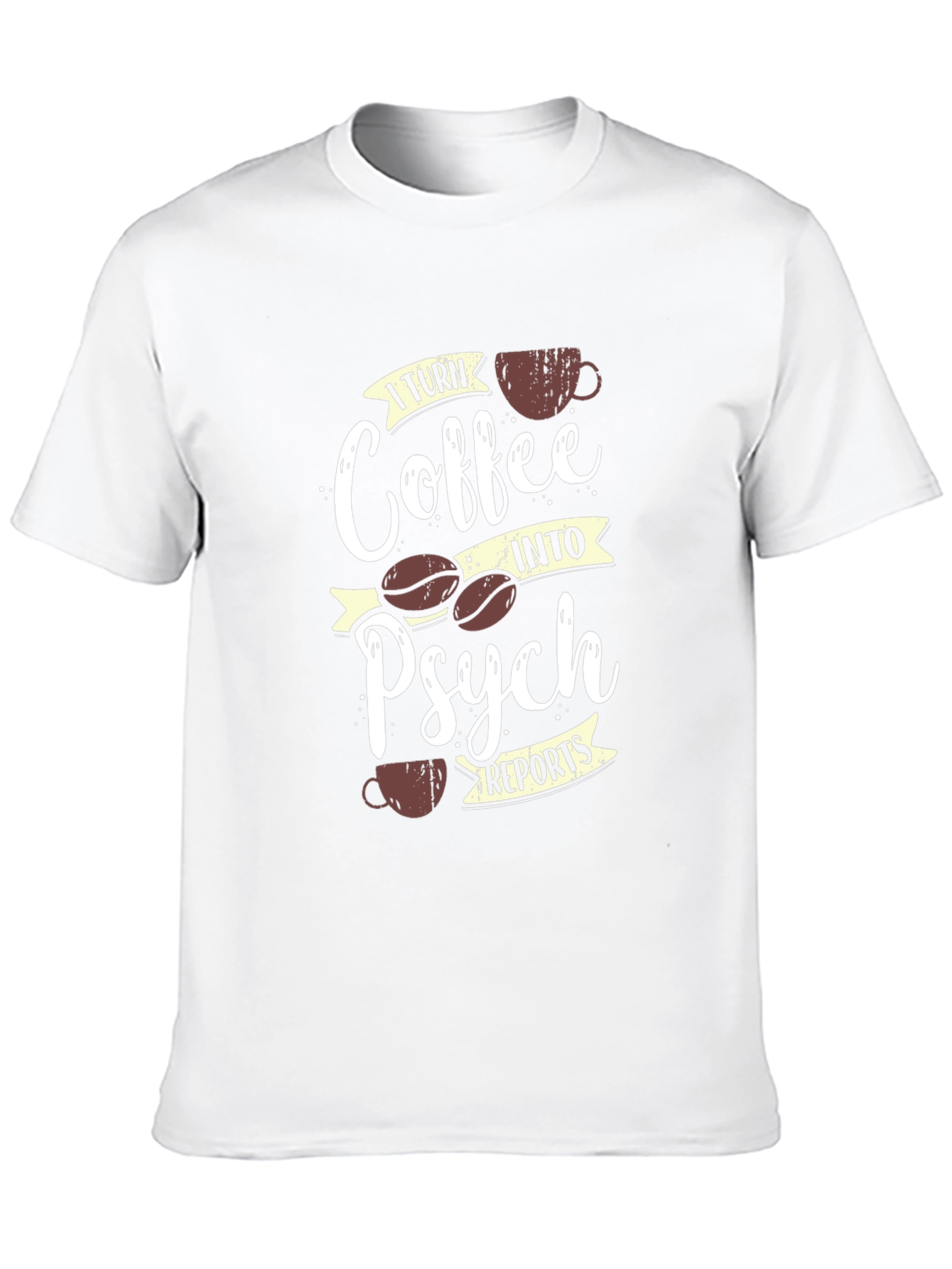 Coffee into Psych Reports T-Shirt