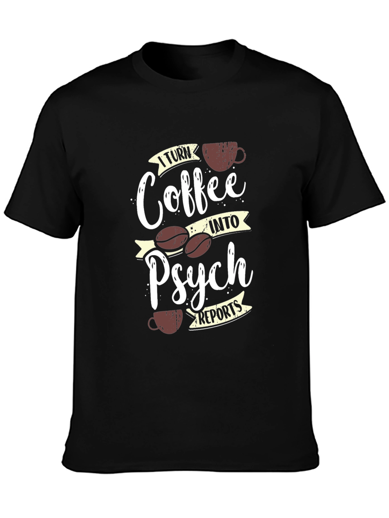 Coffee into Psych Reports T-Shirt