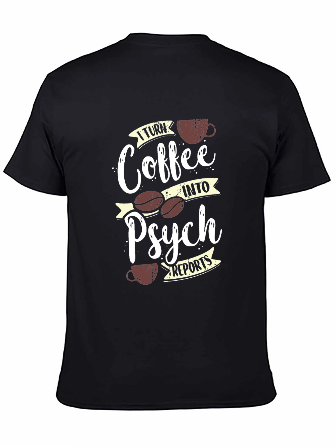 Coffee into Psych Reports T-Shirt