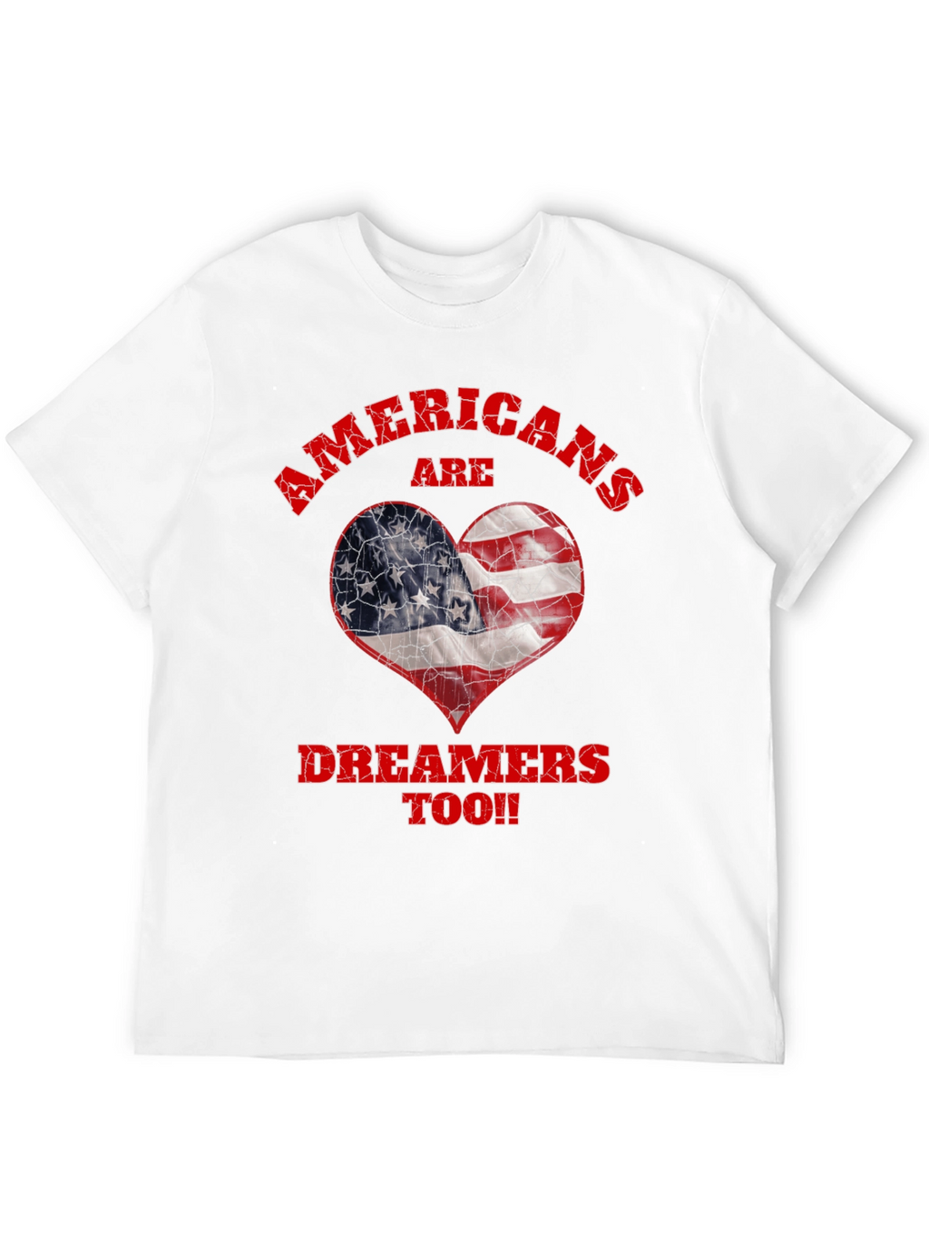 Americans Are Dreamers Too T-Shirt