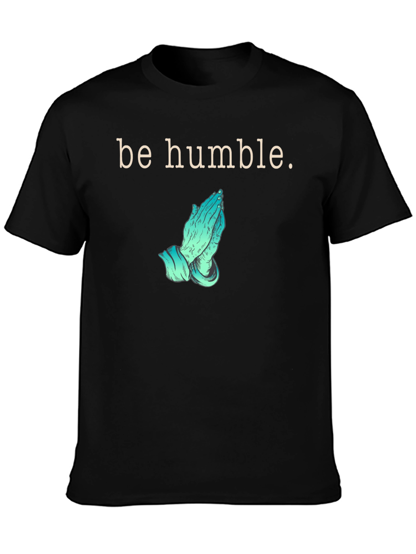 Be Humble Praying Hands Graphic T-Shirt