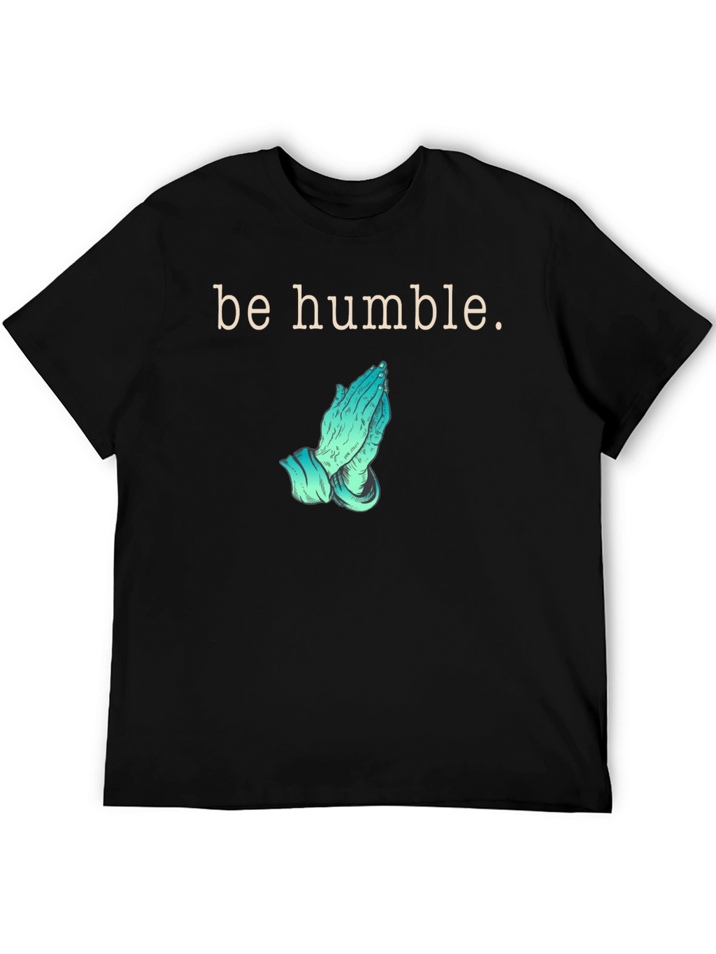 Be Humble Praying Hands Graphic T-Shirt