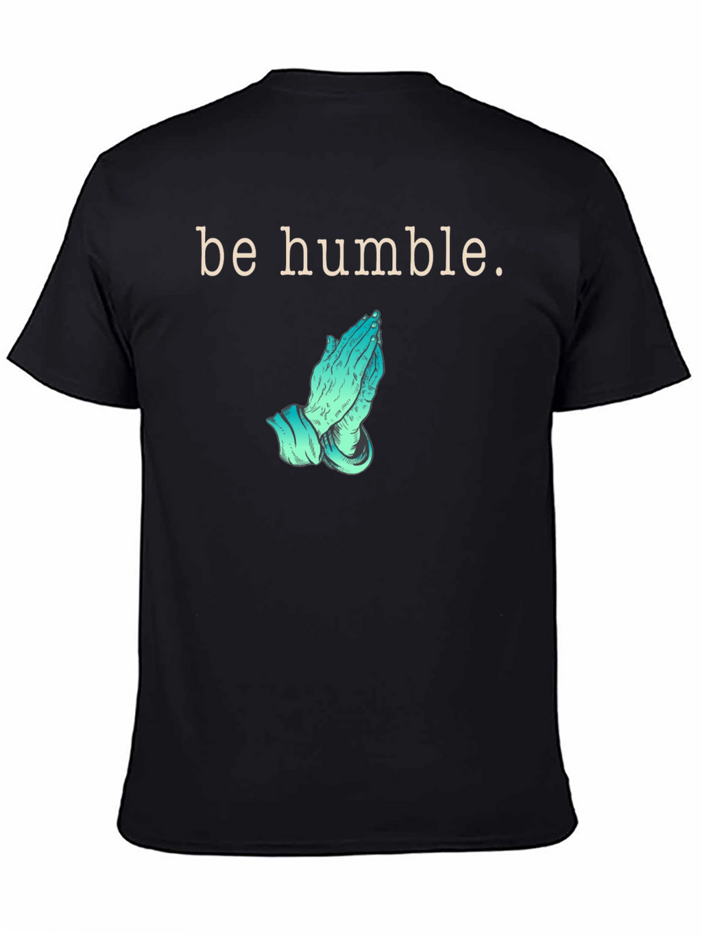 Be Humble Praying Hands Graphic T-Shirt