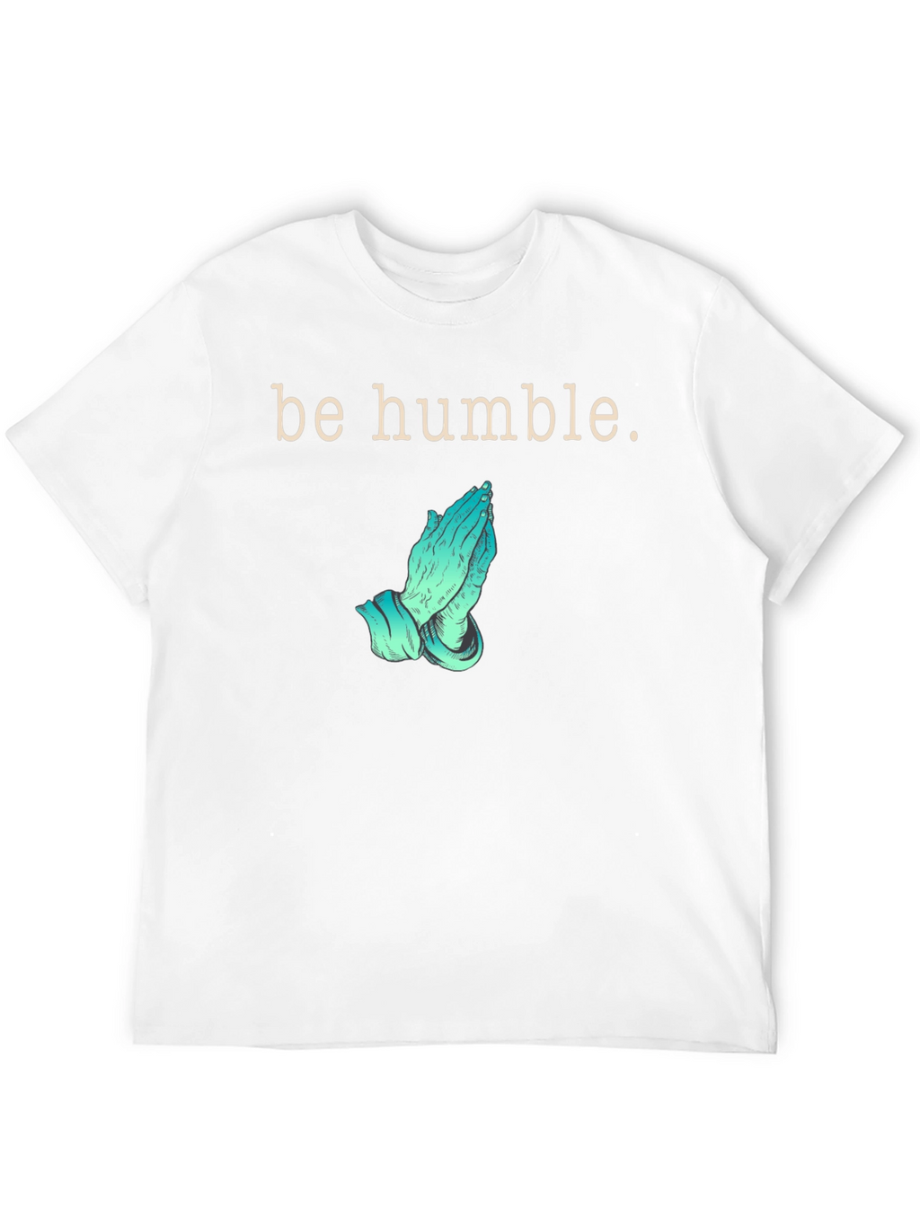 Be Humble Praying Hands Graphic T-Shirt