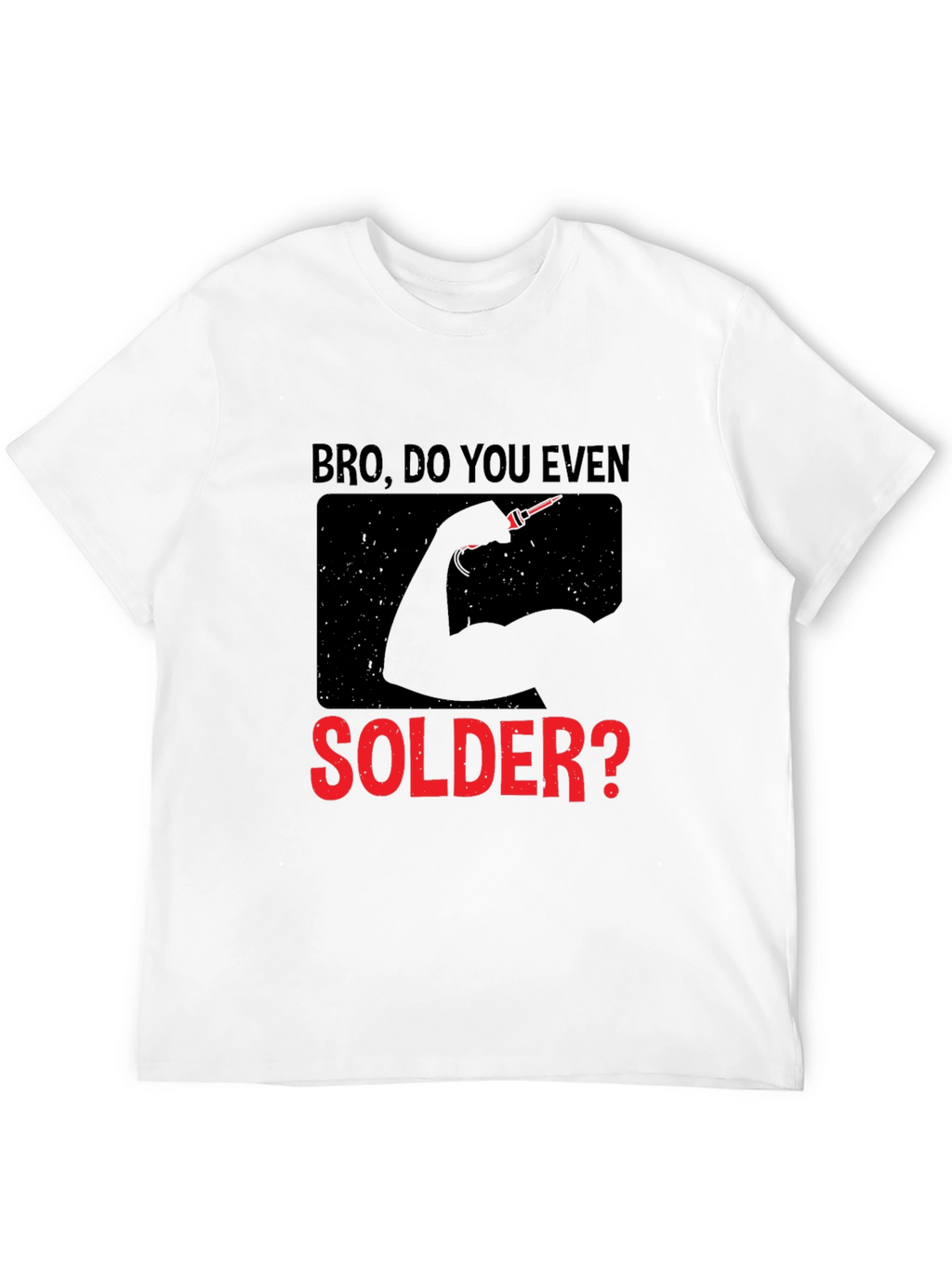 Bro Do You Even Solder? Graphic T-Shirt