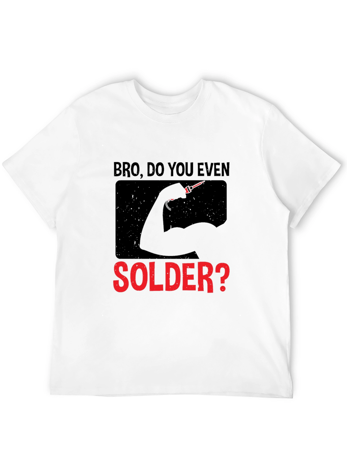 Bro Do You Even Solder? Graphic T-Shirt