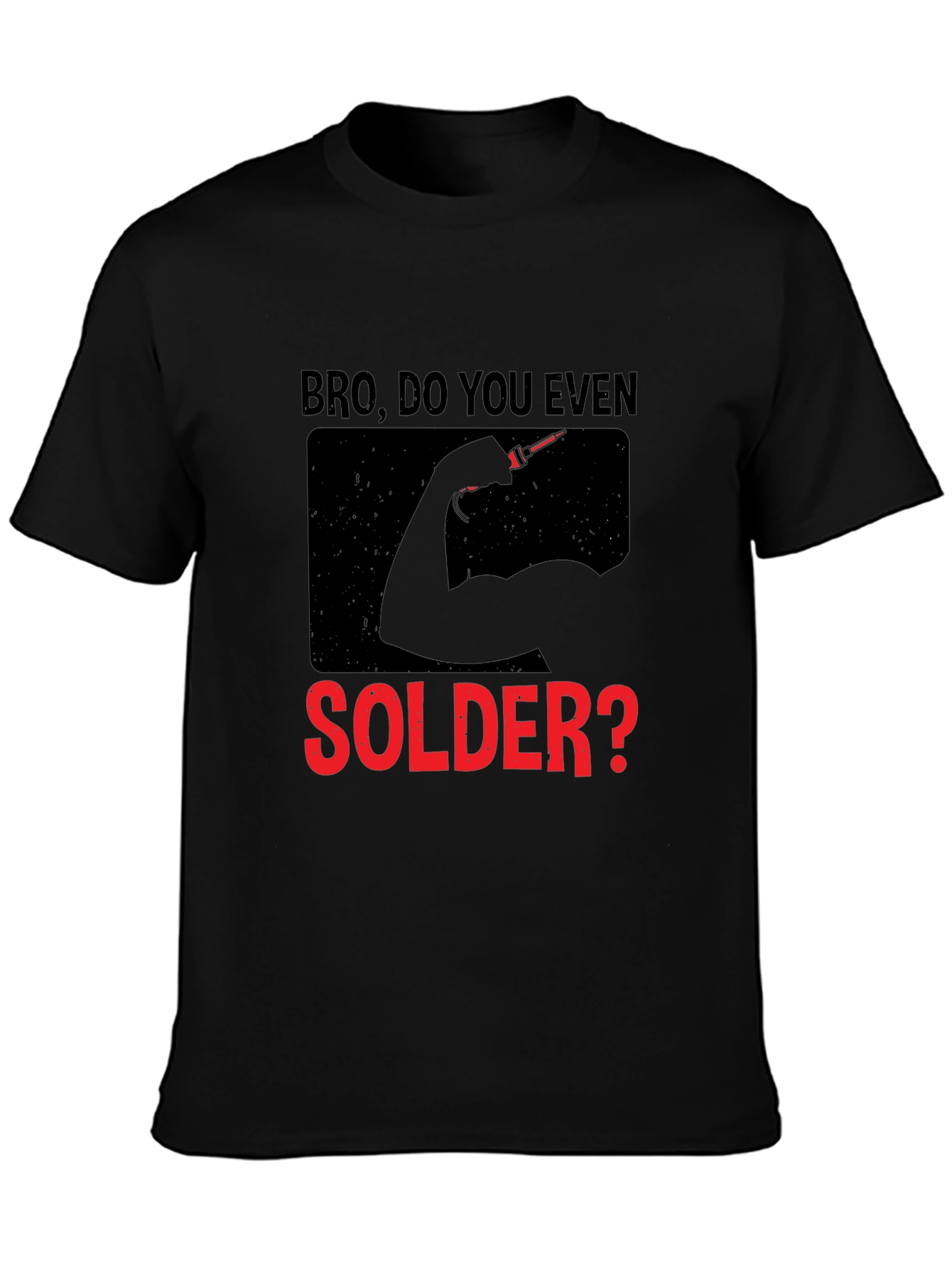 Bro Do You Even Solder? Graphic T-Shirt