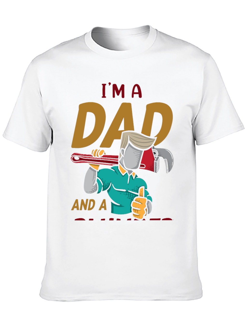 Im A Dad And A Plumber T-Shirt