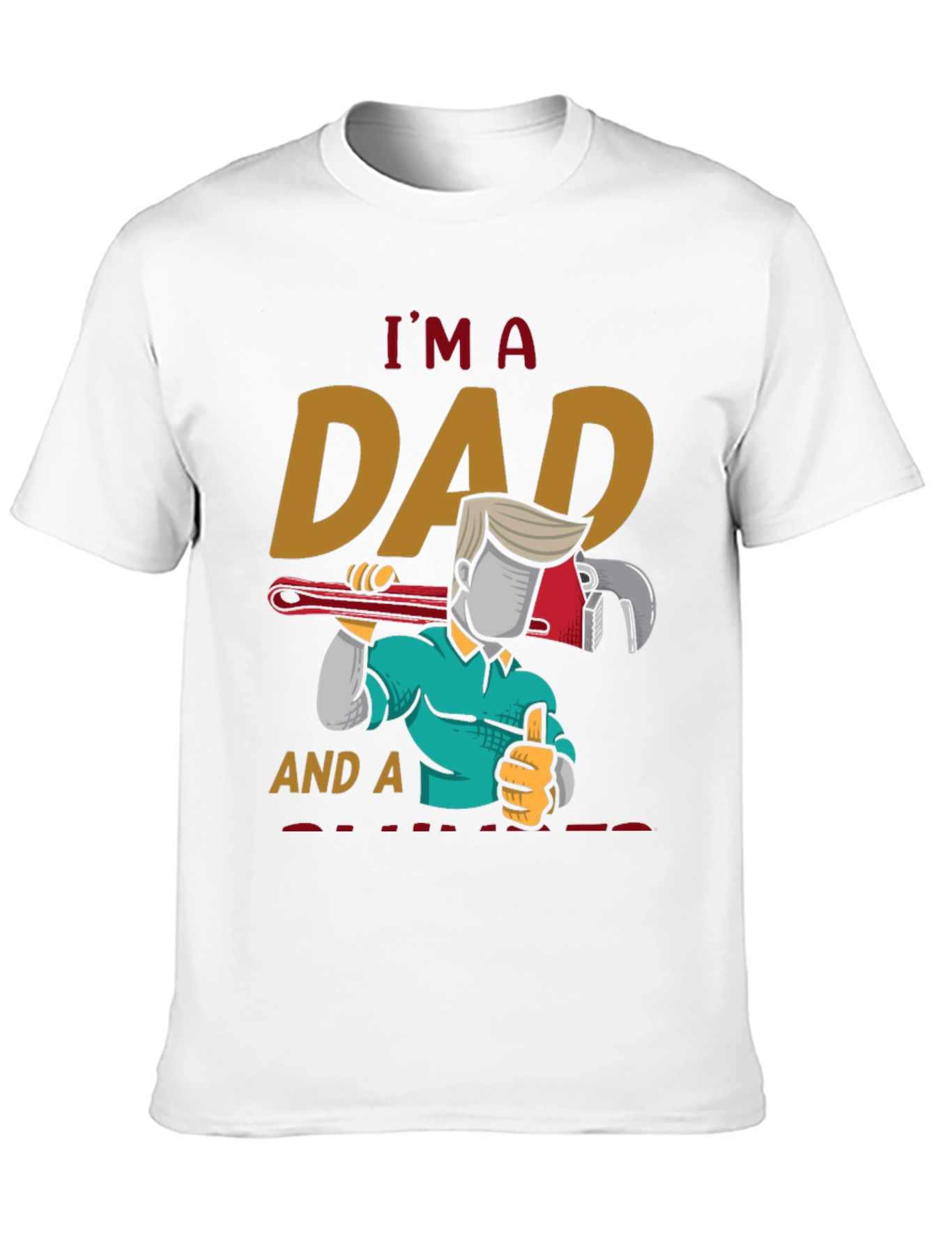 Im A Dad And A Plumber T-Shirt