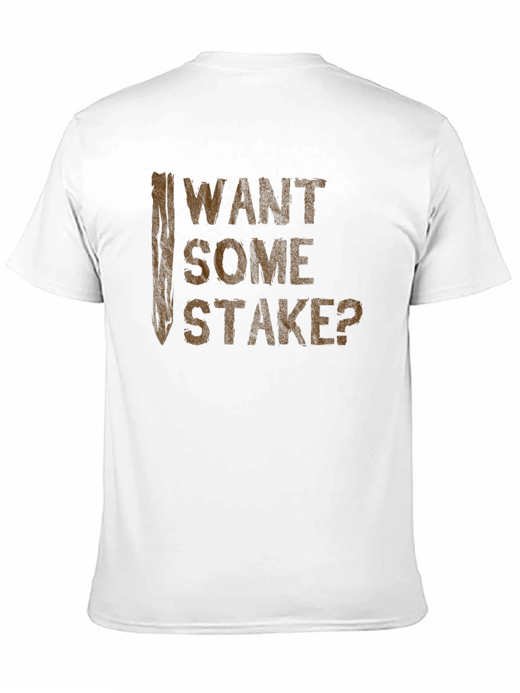 Want Some Stake? Funny Graphic Tee