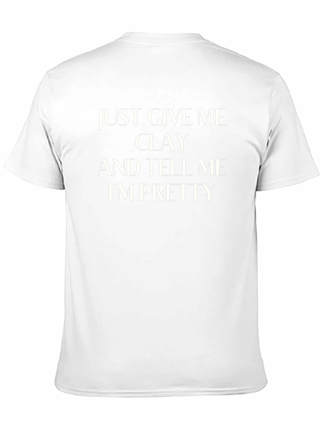 Give Me Clay Funny T-Shirt