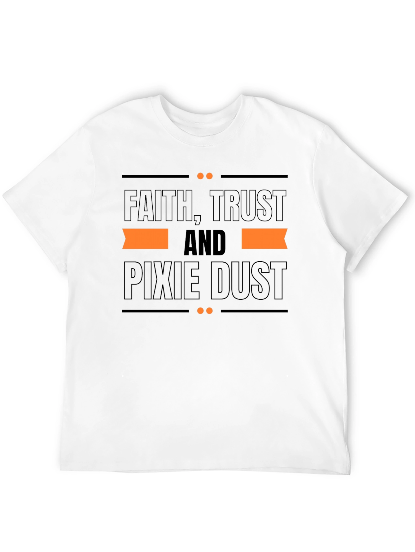 Faith Trust and Pixie Dust T-Shirt