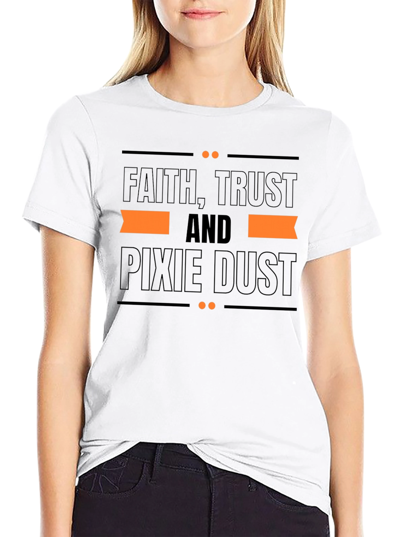 Faith Trust and Pixie Dust T-Shirt