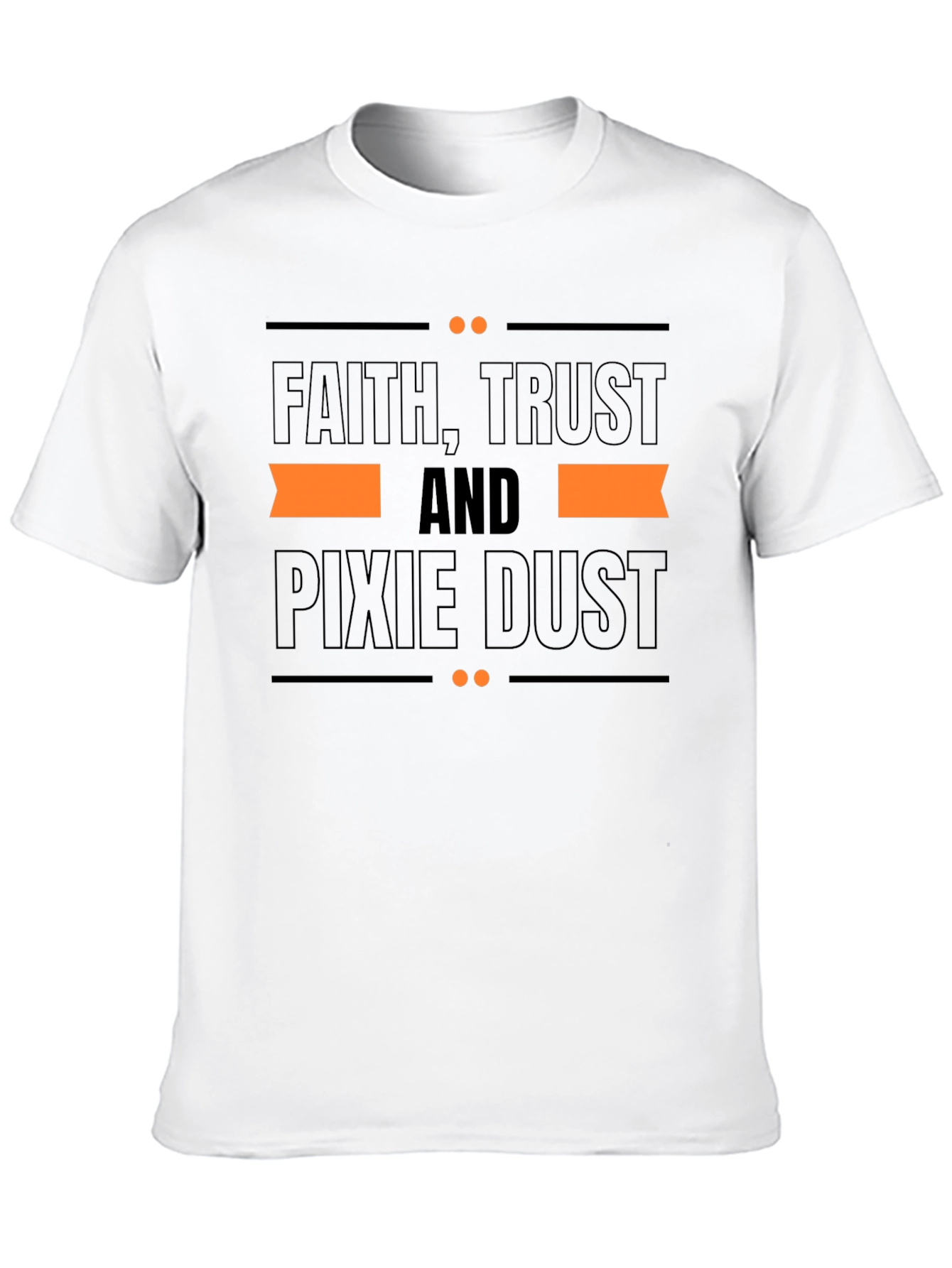 Faith Trust and Pixie Dust T-Shirt