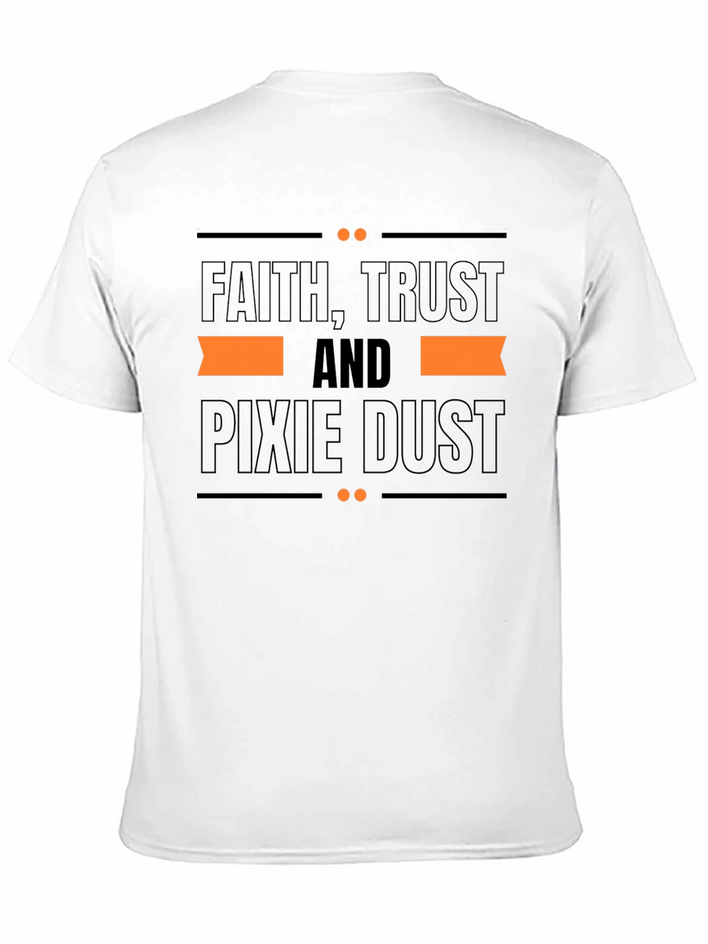 Faith Trust and Pixie Dust T-Shirt