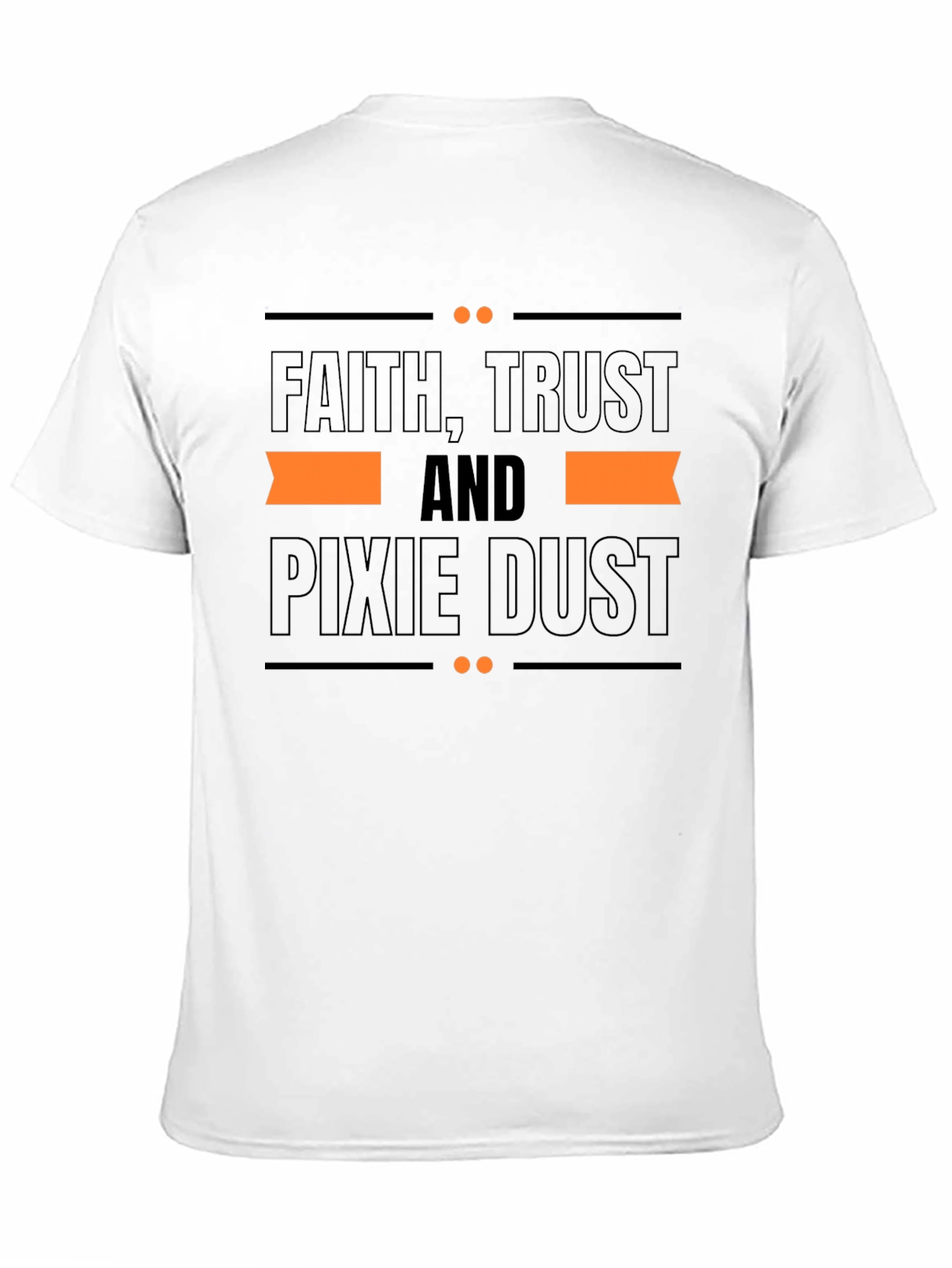 Faith Trust and Pixie Dust T-Shirt