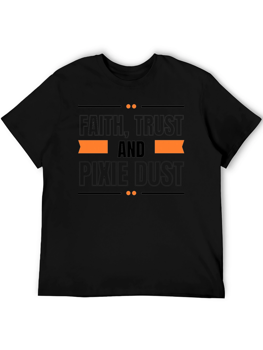 Faith Trust and Pixie Dust T-Shirt