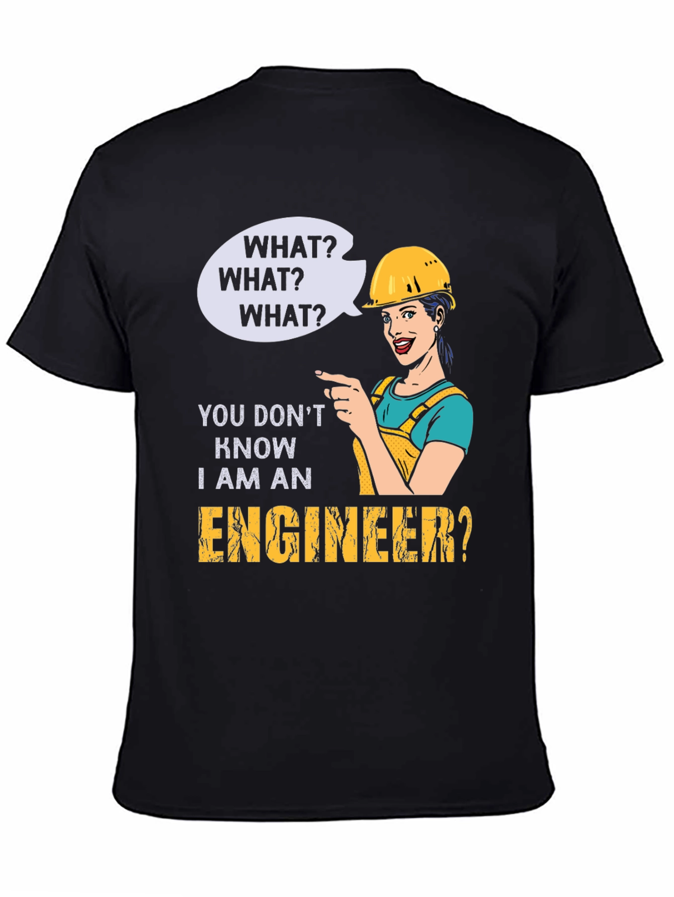 Engineer Humor T-Shirt - What? I Am An Engineer?