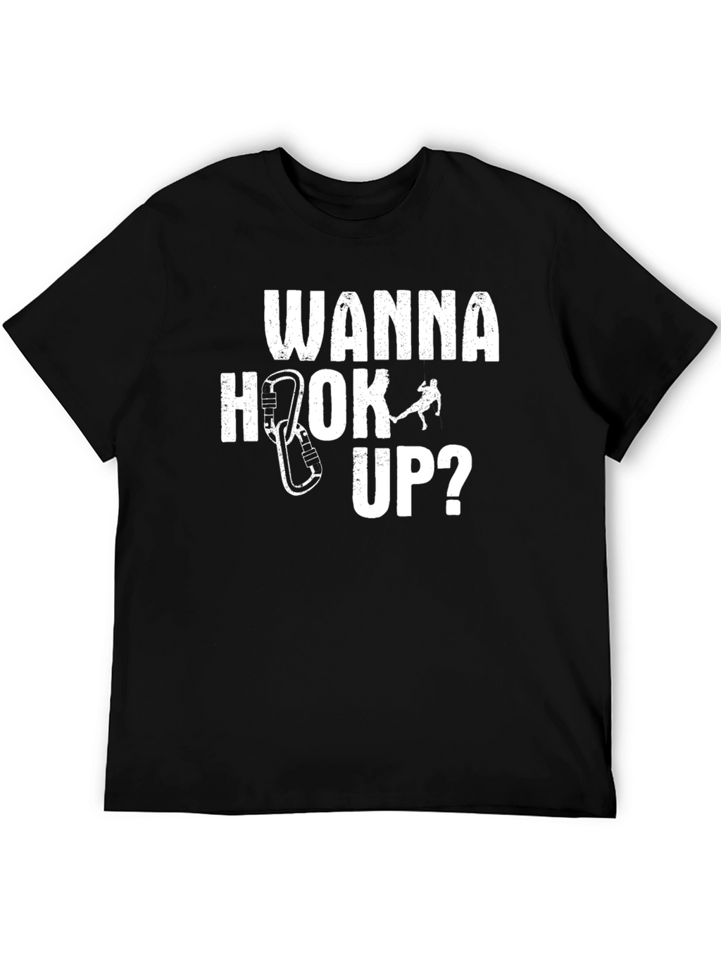 Wanna Hook Up Climbing T-Shirt - Funny Climber Tee