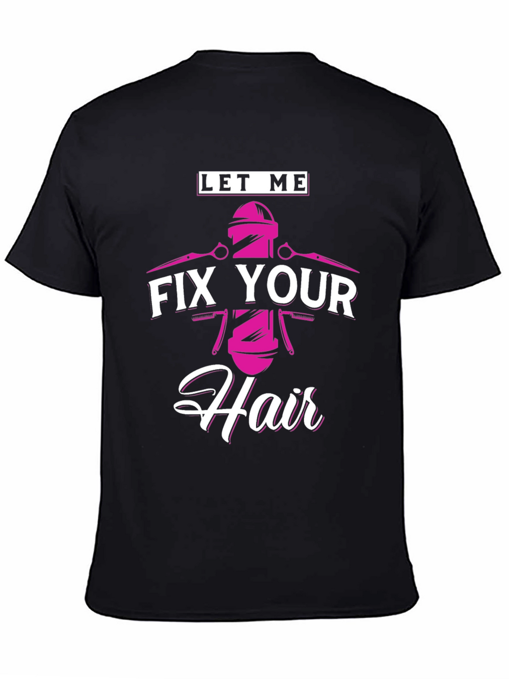 Let Me Fix Your Hair - Barber T-Shirt