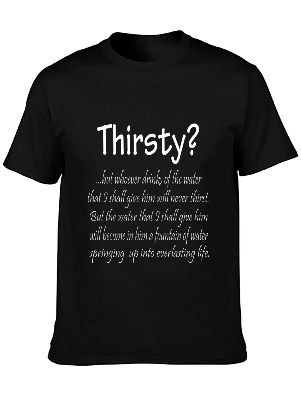 Thirsty? T-Shirt with Inspirational Water Quote