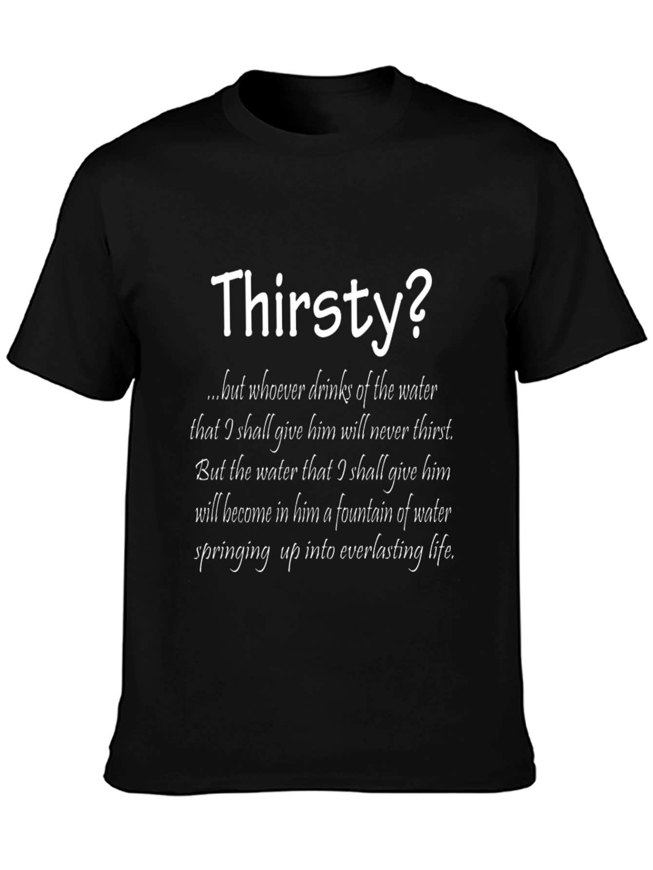 Thirsty? T-Shirt with Inspirational Water Quote