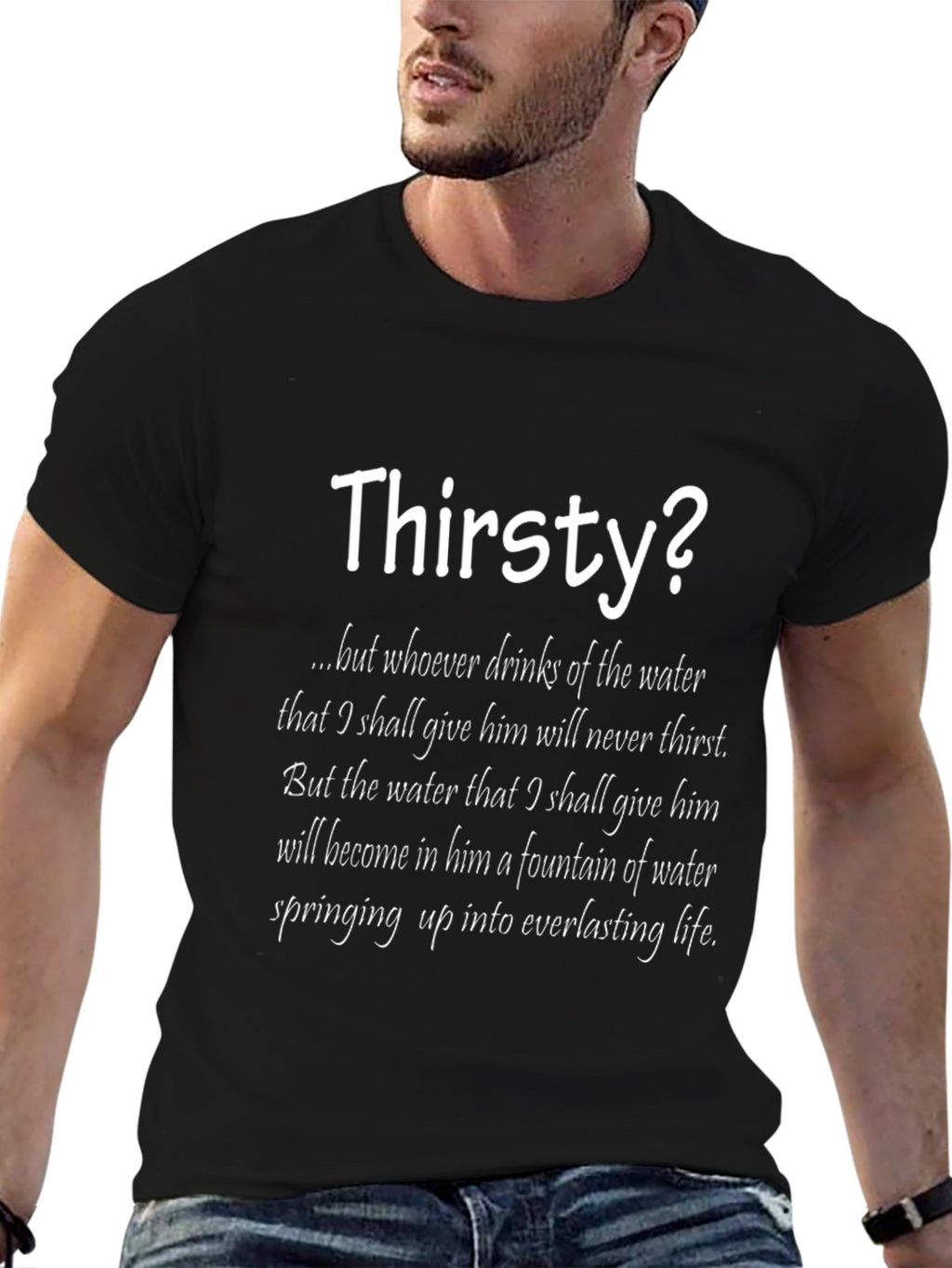 Thirsty? T-Shirt with Inspirational Water Quote
