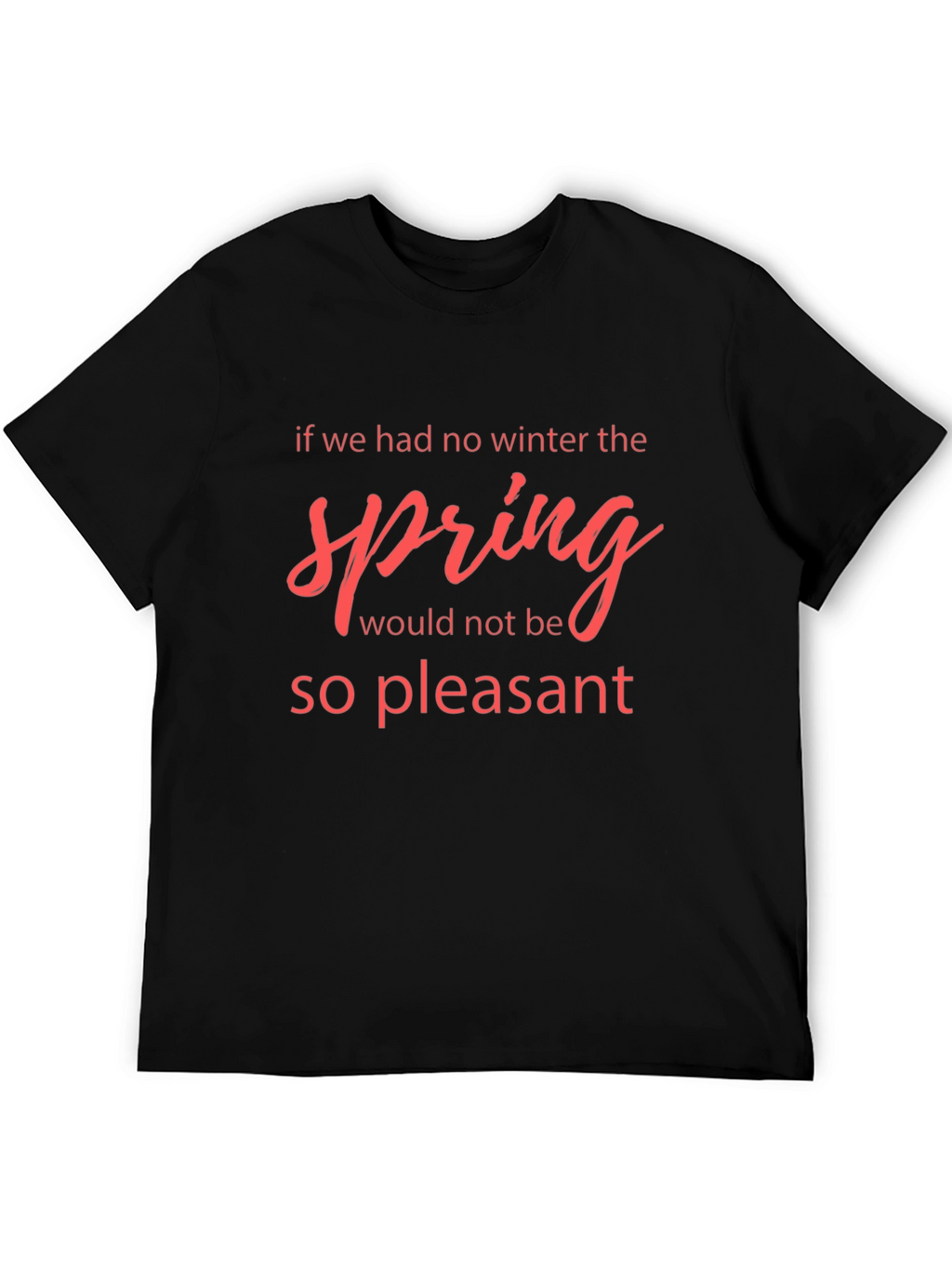 Winter Spring Quote Black T-Shirt