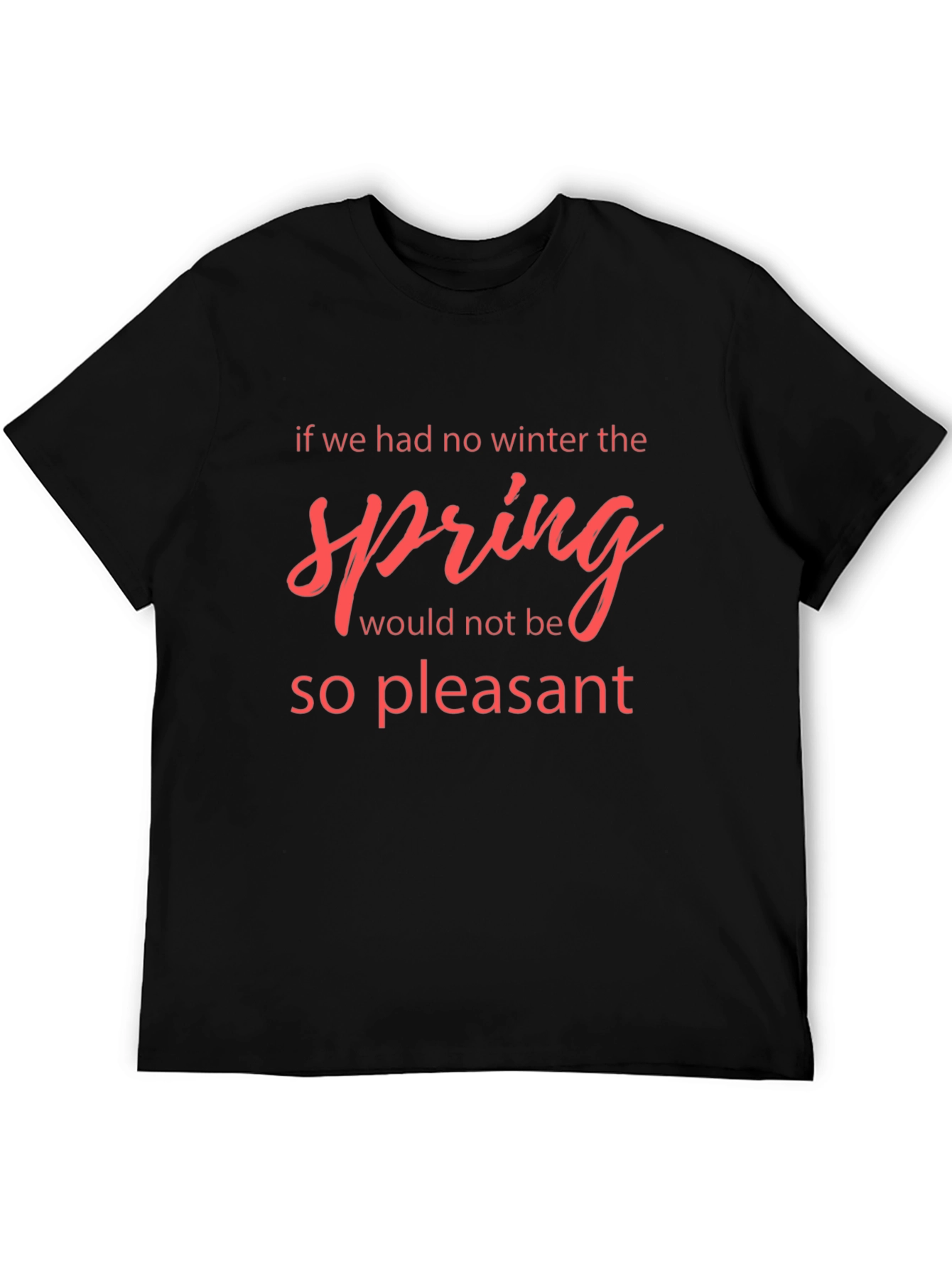 Winter Spring Quote Black T-Shirt