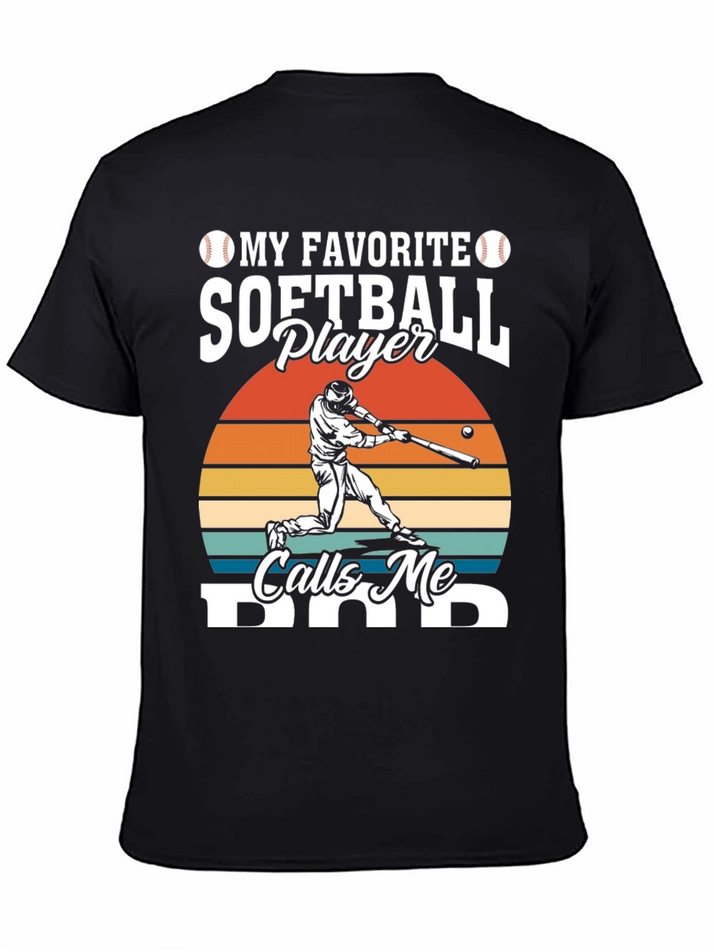 My Favorite Softball Player Calls Me Dad T-Shirt