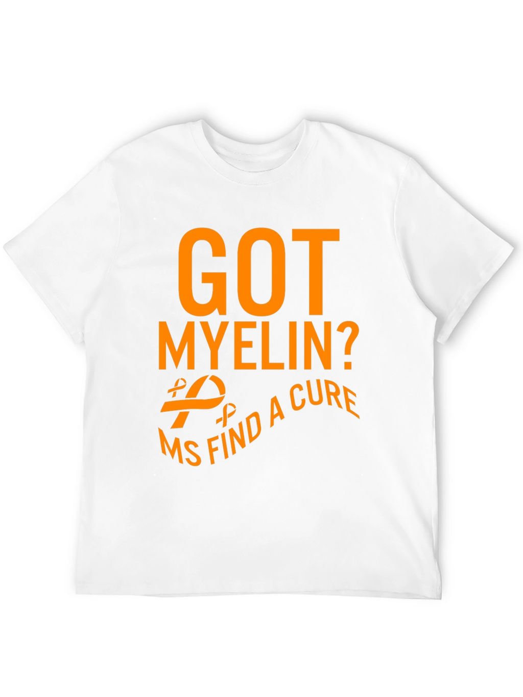 Got Myelin? MS Find a Cure Awareness T-Shirt