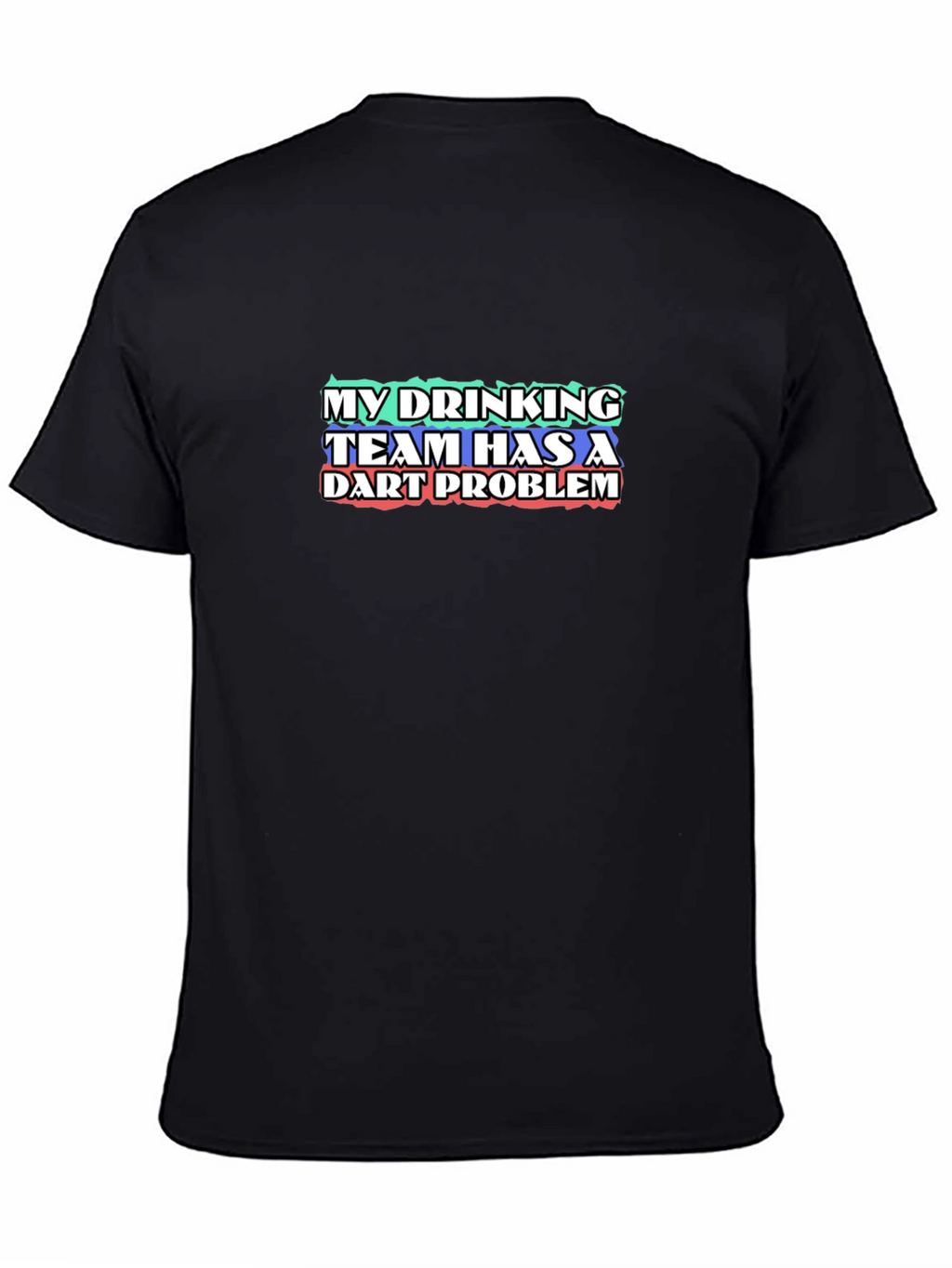 My Drinking Team Has A Dart Problem T-Shirt
