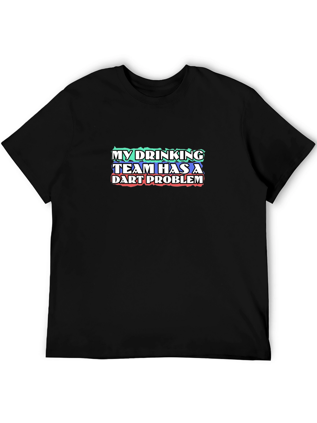 My Drinking Team Has A Dart Problem T-Shirt
