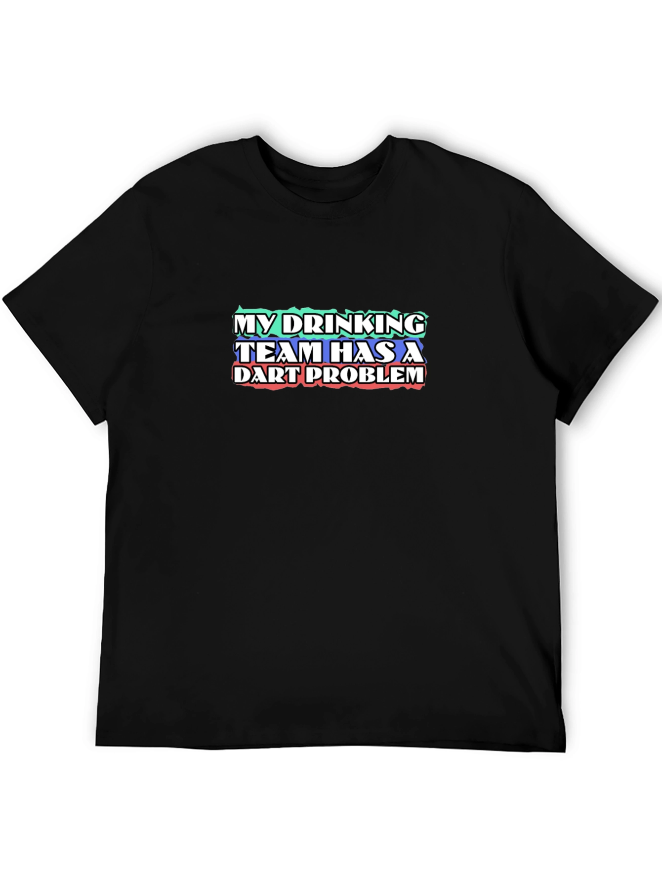 My Drinking Team Has A Dart Problem T-Shirt