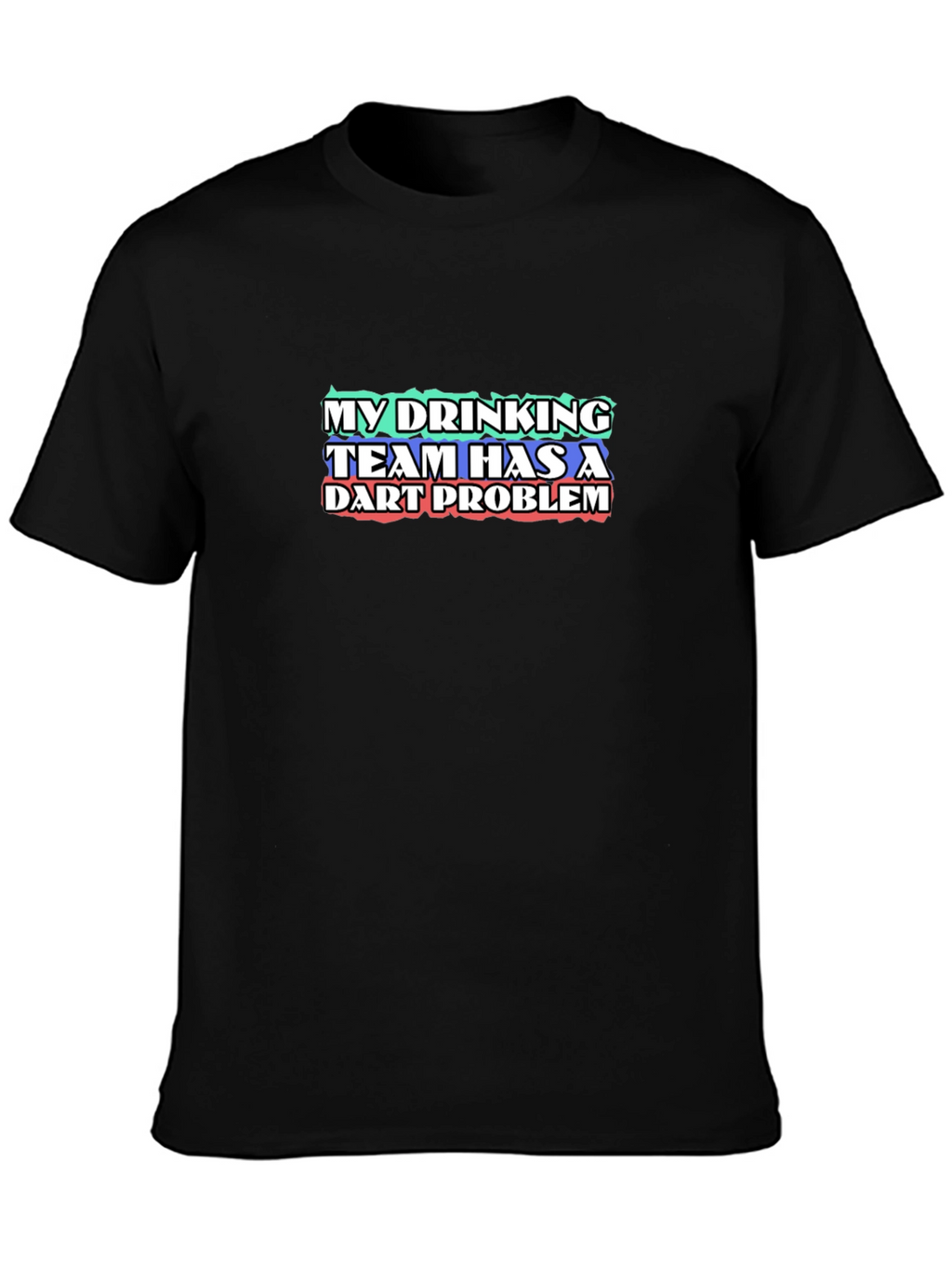 My Drinking Team Has A Dart Problem T-Shirt