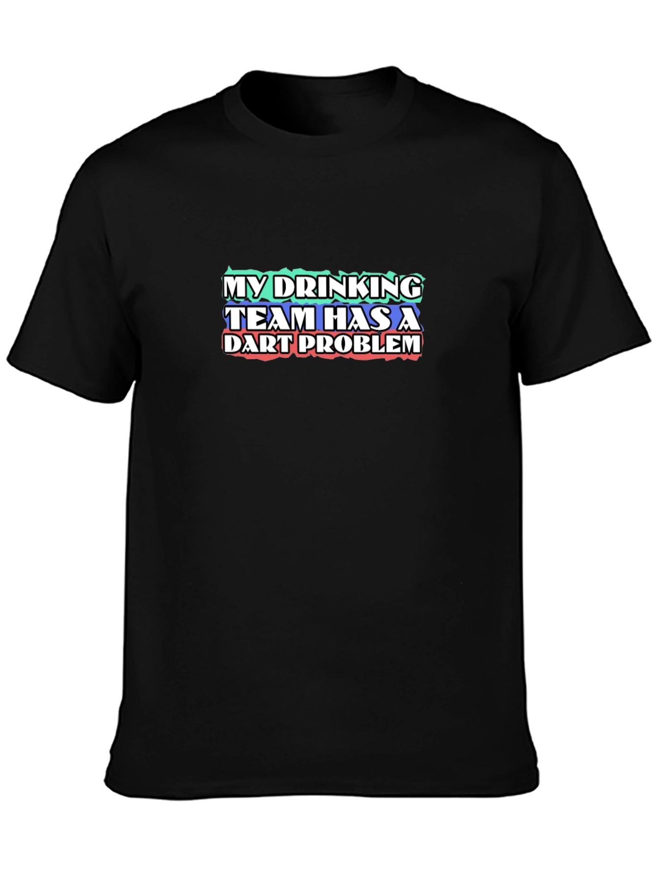 My Drinking Team Has A Dart Problem T-Shirt