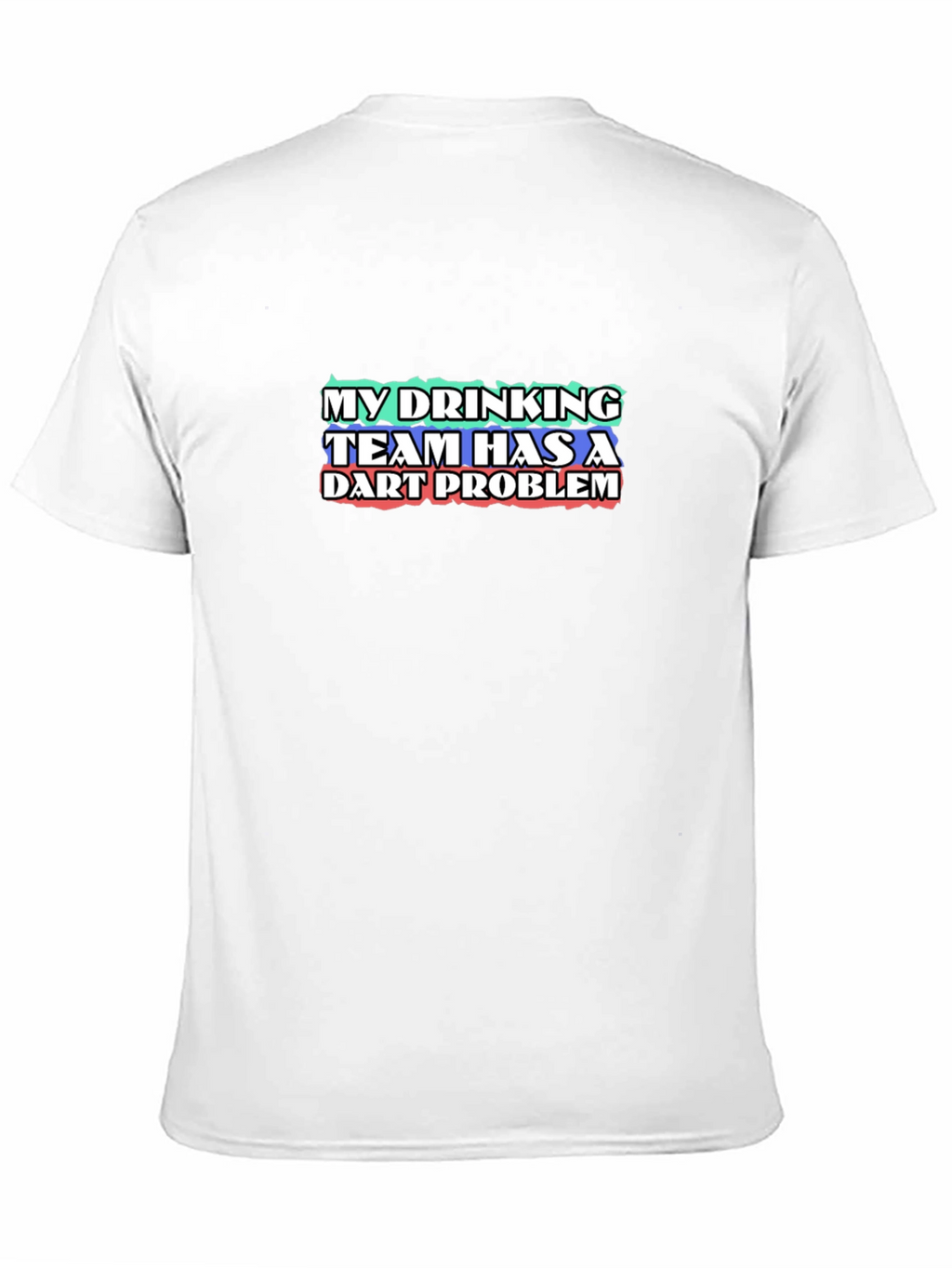 My Drinking Team Has A Dart Problem T-Shirt