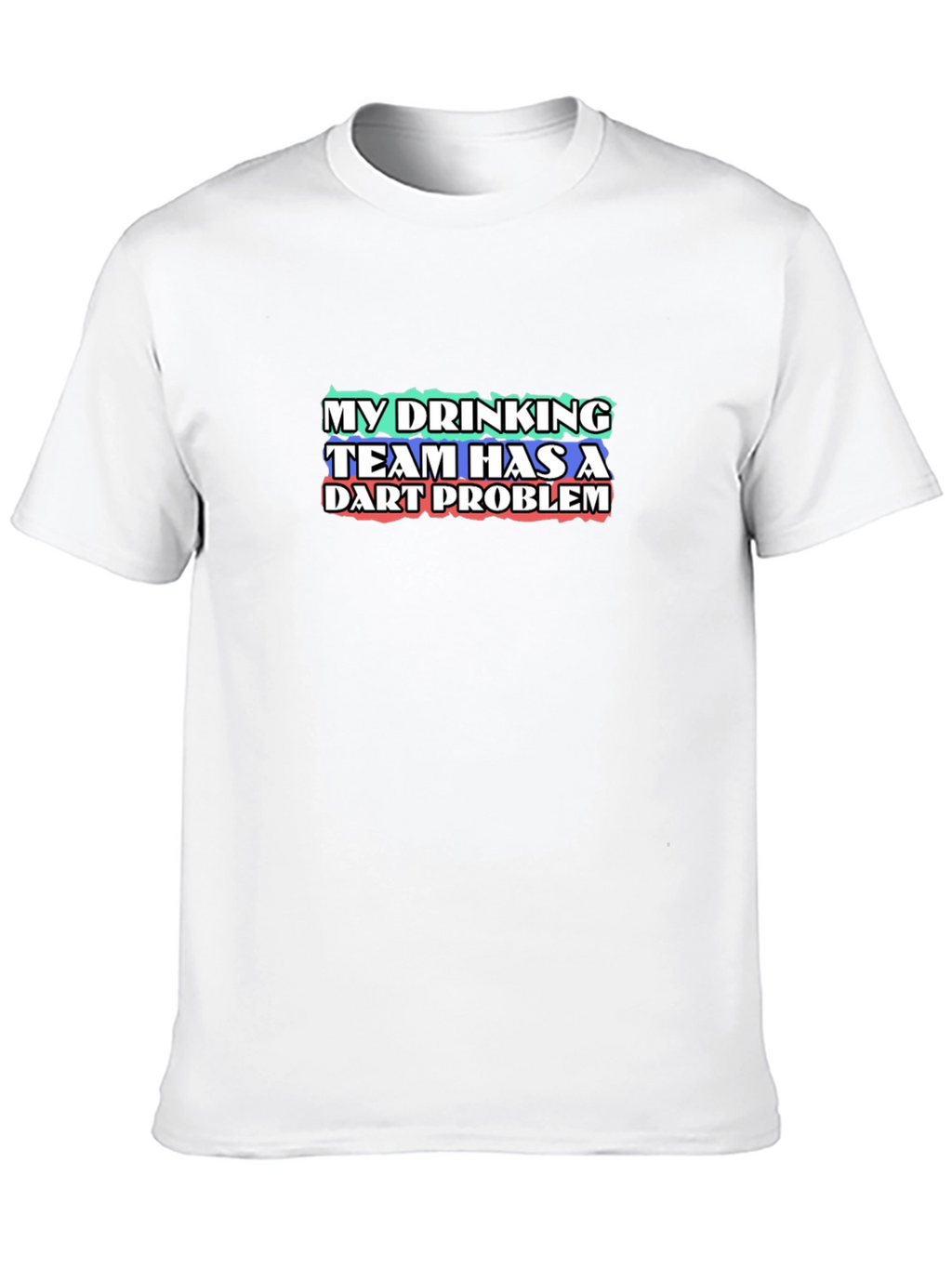 My Drinking Team Has A Dart Problem T-Shirt
