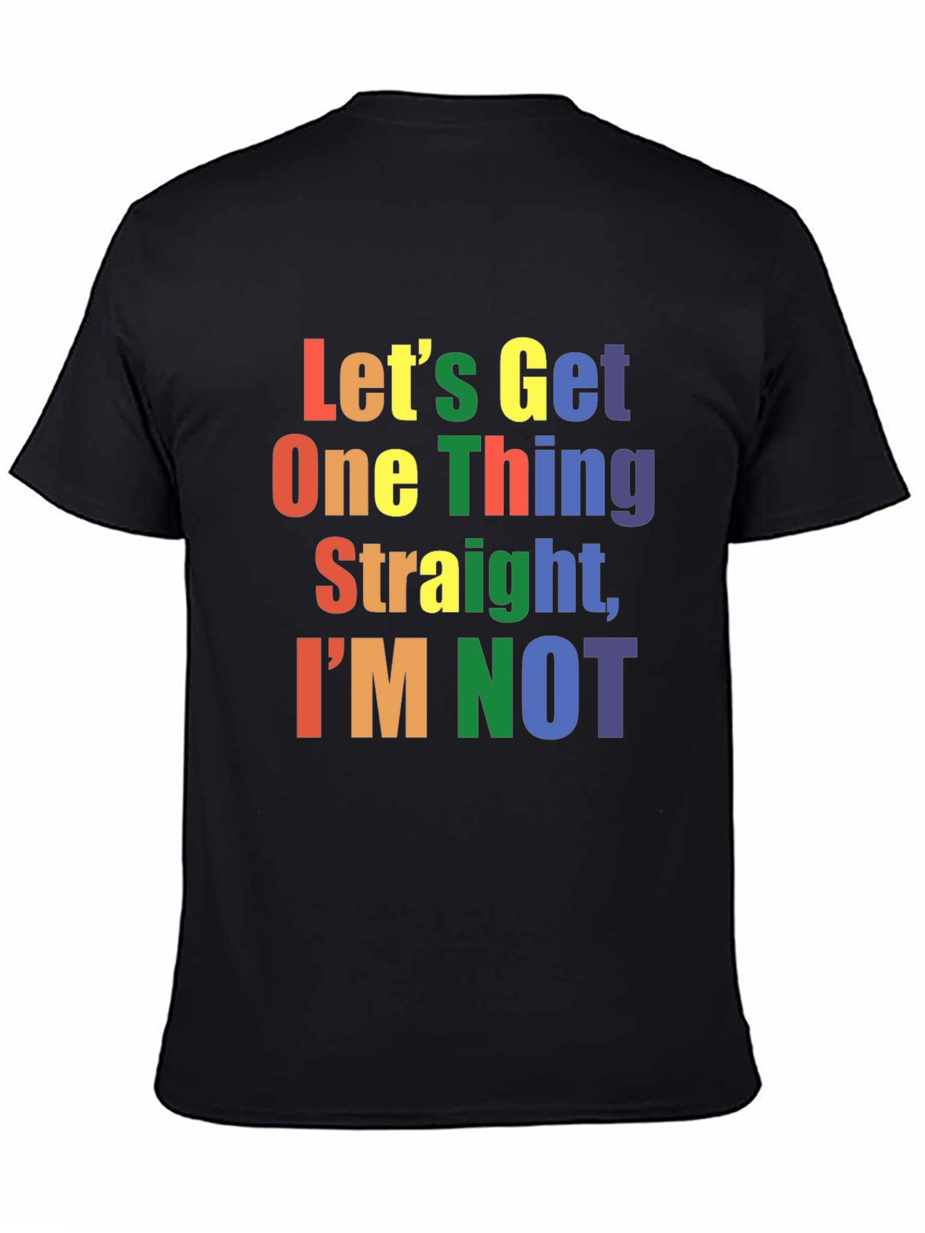 LGBT Pride T-Shirt: Lets Get One Thing Straight IM NOT