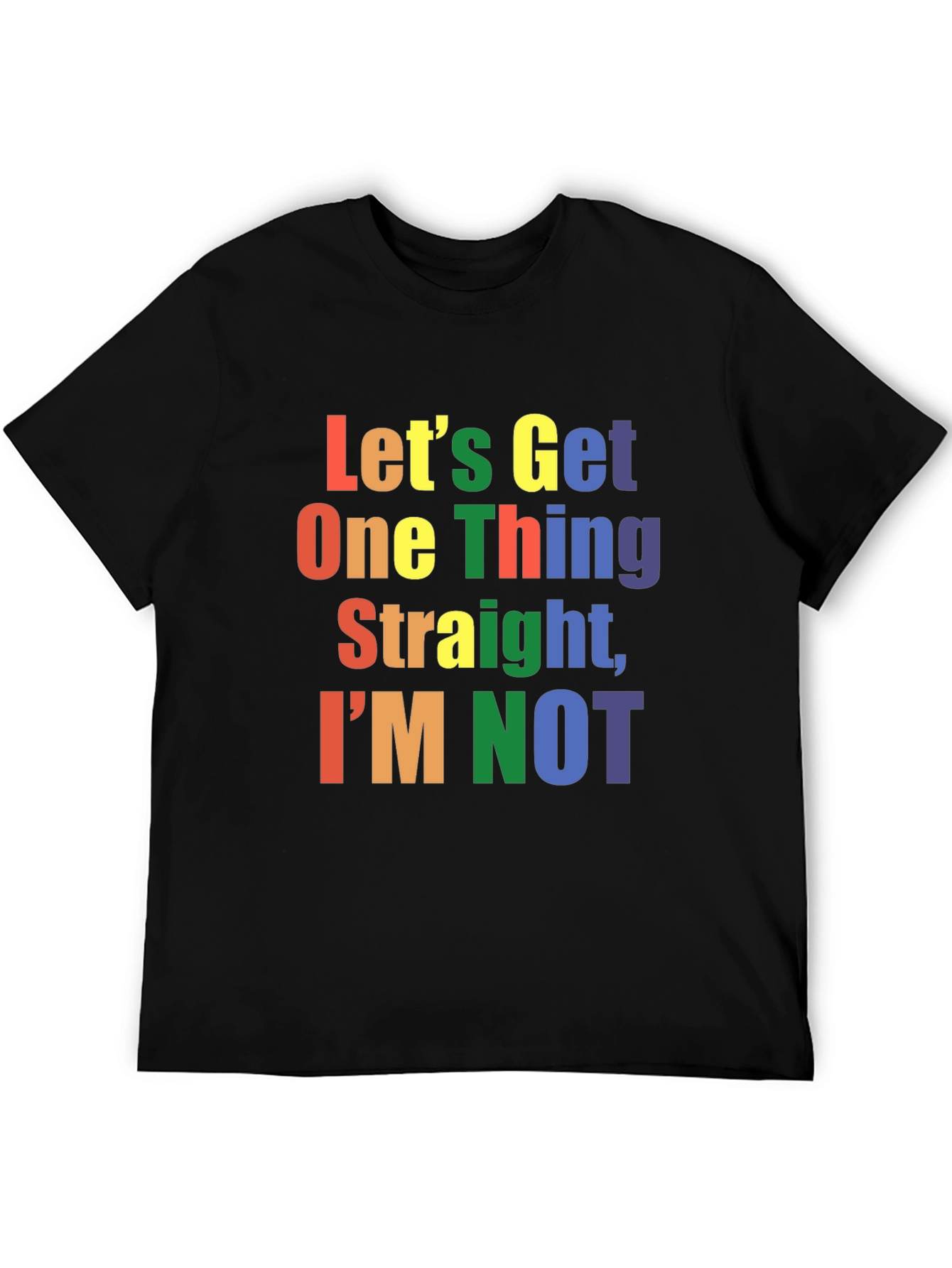 LGBT Pride T-Shirt: Lets Get One Thing Straight IM NOT