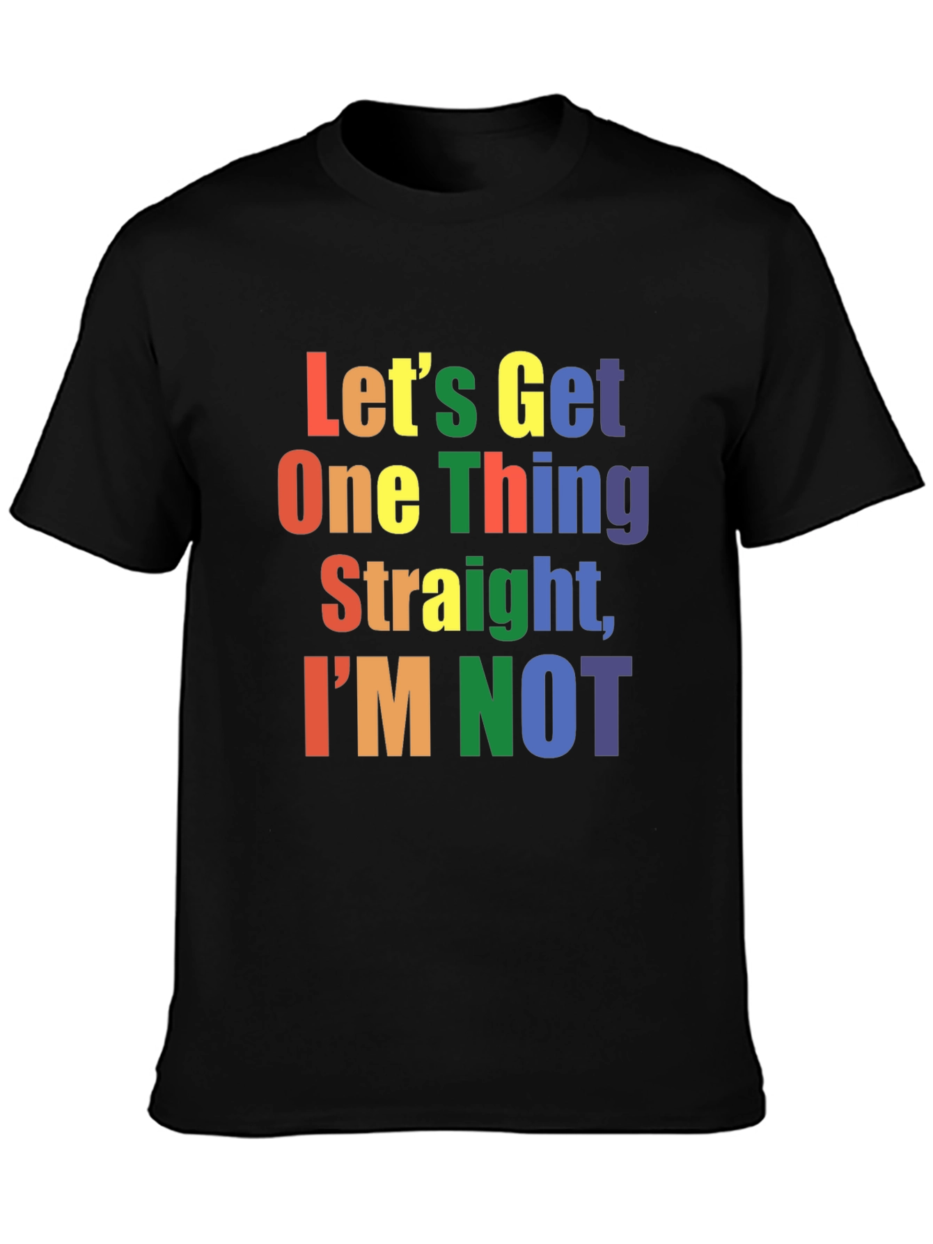 LGBT Pride T-Shirt: Lets Get One Thing Straight IM NOT