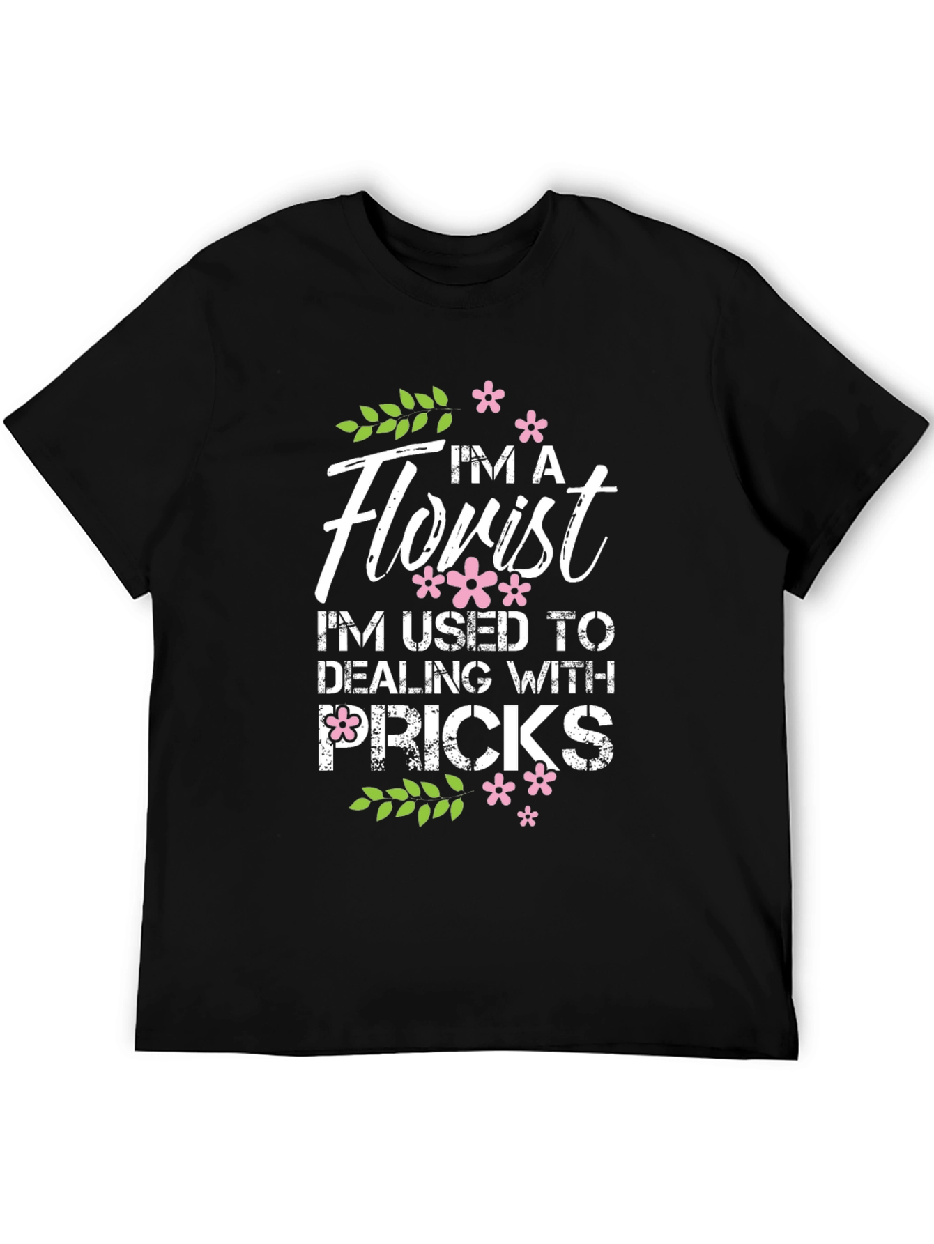 Im A Florist Graphic T-Shirt